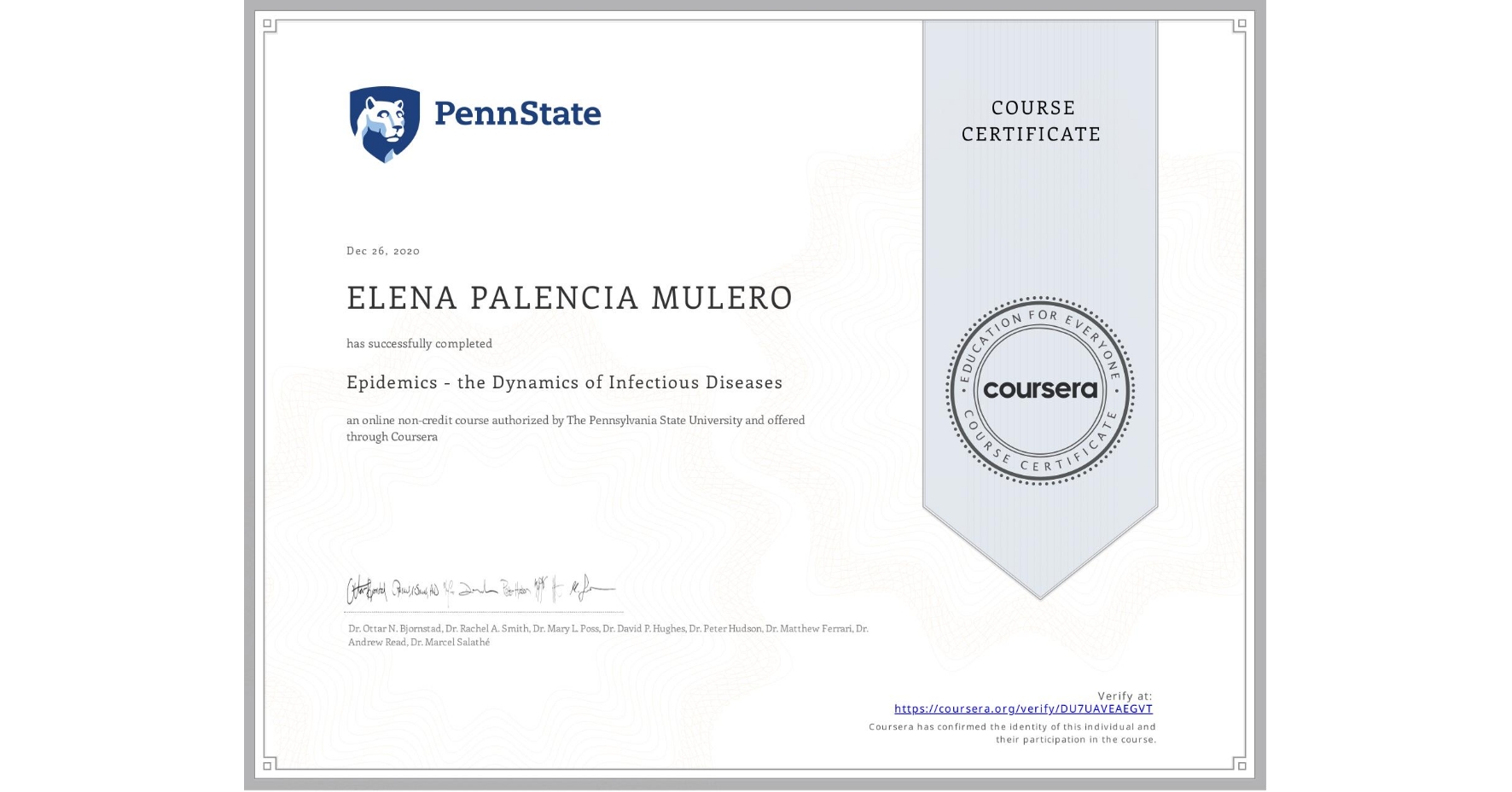 View certificate for ELENA PALENCIA MULERO , Epidemics - the Dynamics of Infectious Diseases, an online non-credit course authorized by The Pennsylvania State University and offered through Coursera