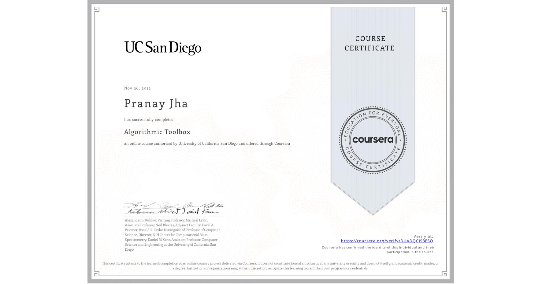 View certificate for Pranay Jha, Algorithmic Toolbox, an online non-credit course authorized by University of California San Diego and offered through Coursera