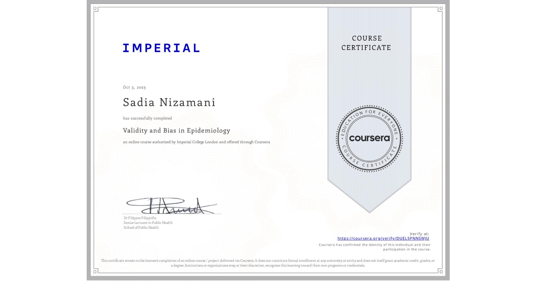 View certificate for Sadia Nizamani, Validity and Bias in Epidemiology, an online non-credit course authorized by Imperial College London and offered through Coursera