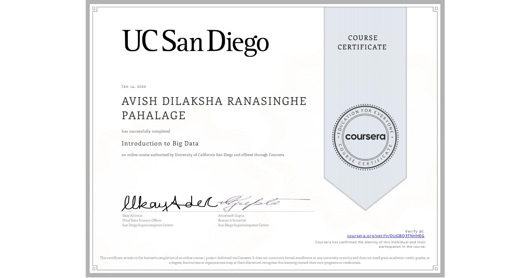View certificate for AVISH DILAKSHA RANASINGHE PAHALAGE, Introduction to Big Data, an online non-credit course authorized by University of California San Diego and offered through Coursera