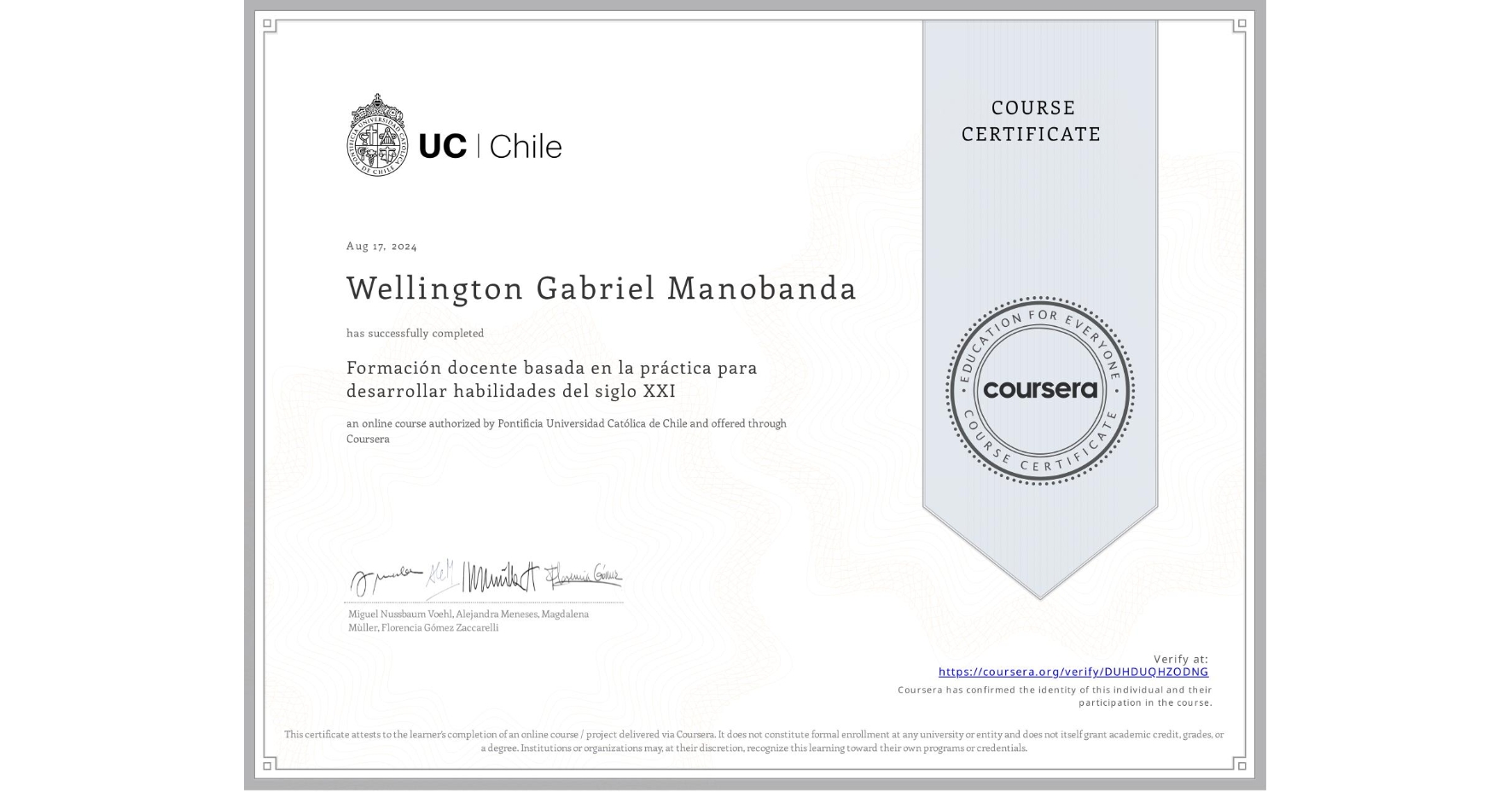 View certificate for Wellington Gabriel Manobanda, Formación docente basada en la práctica para desarrollar habilidades del siglo XXI, an online non-credit course authorized by Pontificia Universidad Católica de Chile and offered through Coursera