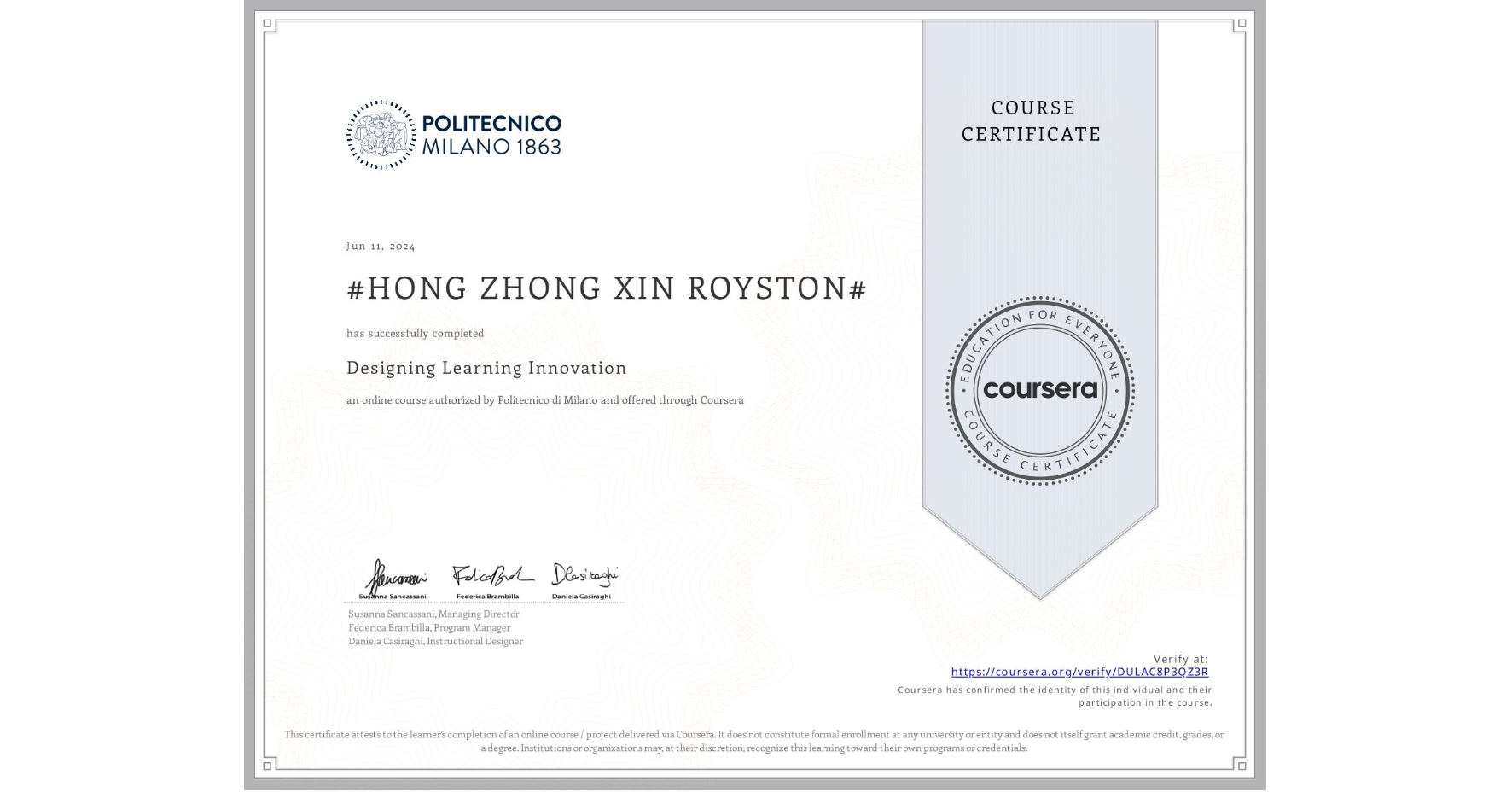 View certificate for #HONG ZHONG XIN ROYSTON#, Designing Learning Innovation, an online non-credit course authorized by Politecnico di Milano and offered through Coursera