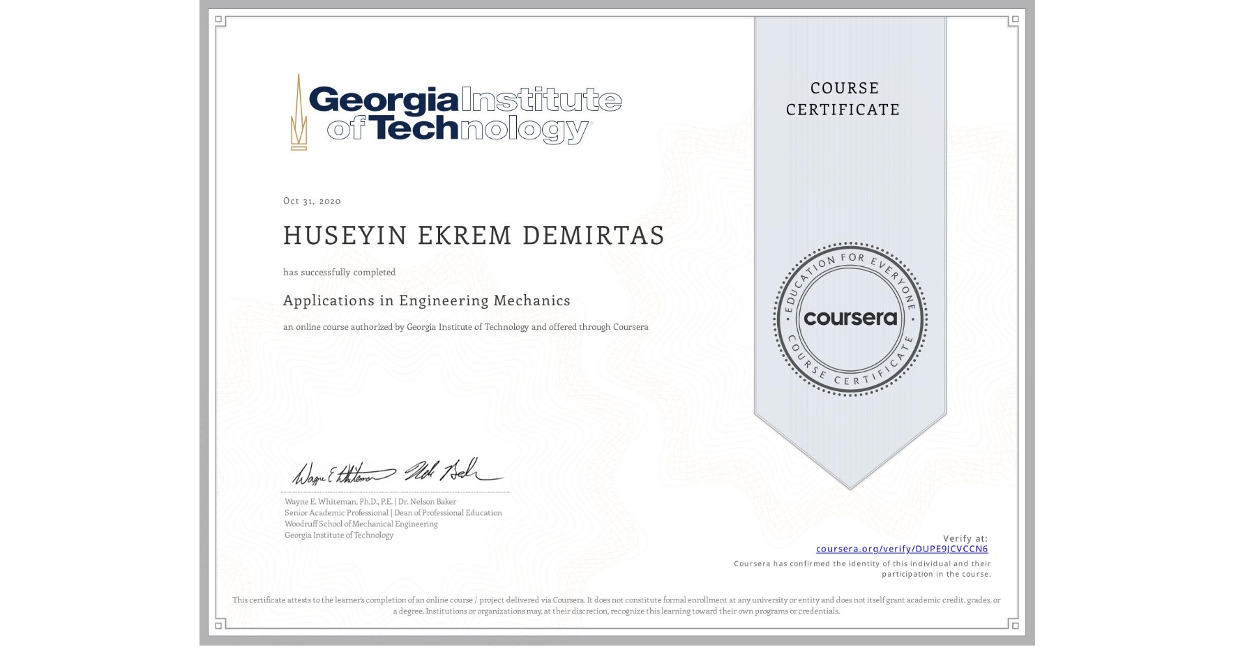 View certificate for HUSEYIN EKREM  DEMIRTAS, Applications in Engineering Mechanics, an online non-credit course authorized by Georgia Institute of Technology and offered through Coursera