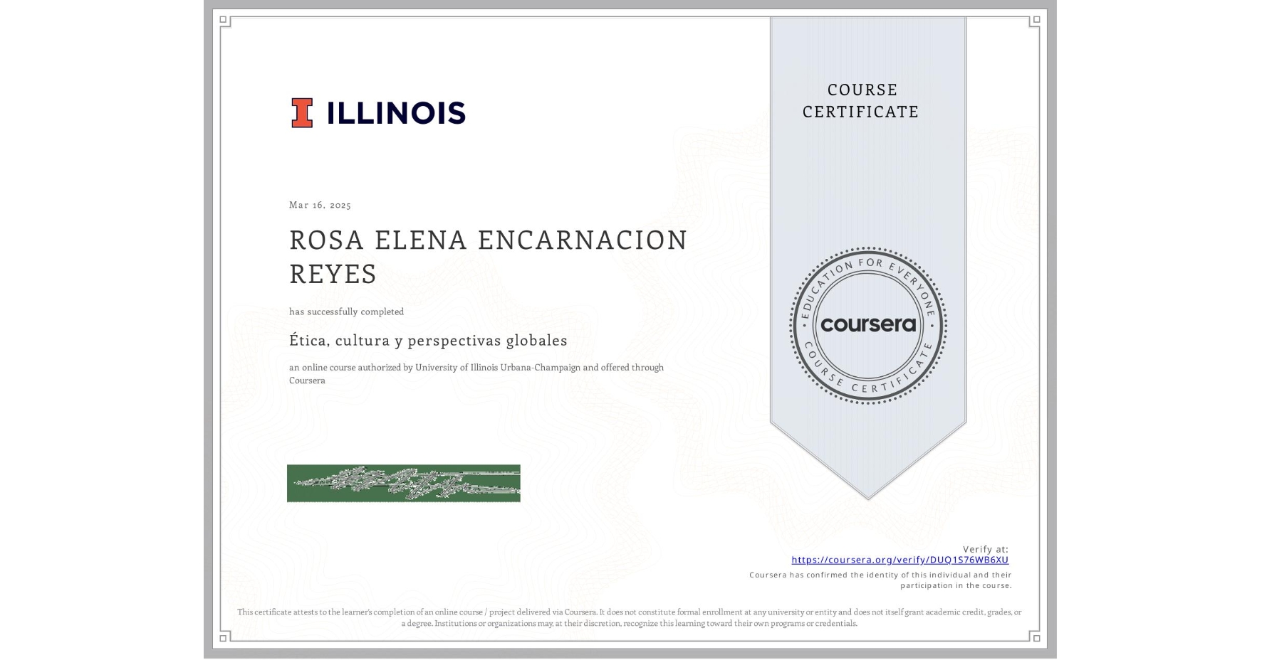 View certificate for ROSA ELENA ENCARNACION REYES, Ética, cultura y perspectivas globales, an online non-credit course authorized by University of Illinois Urbana-Champaign and offered through Coursera