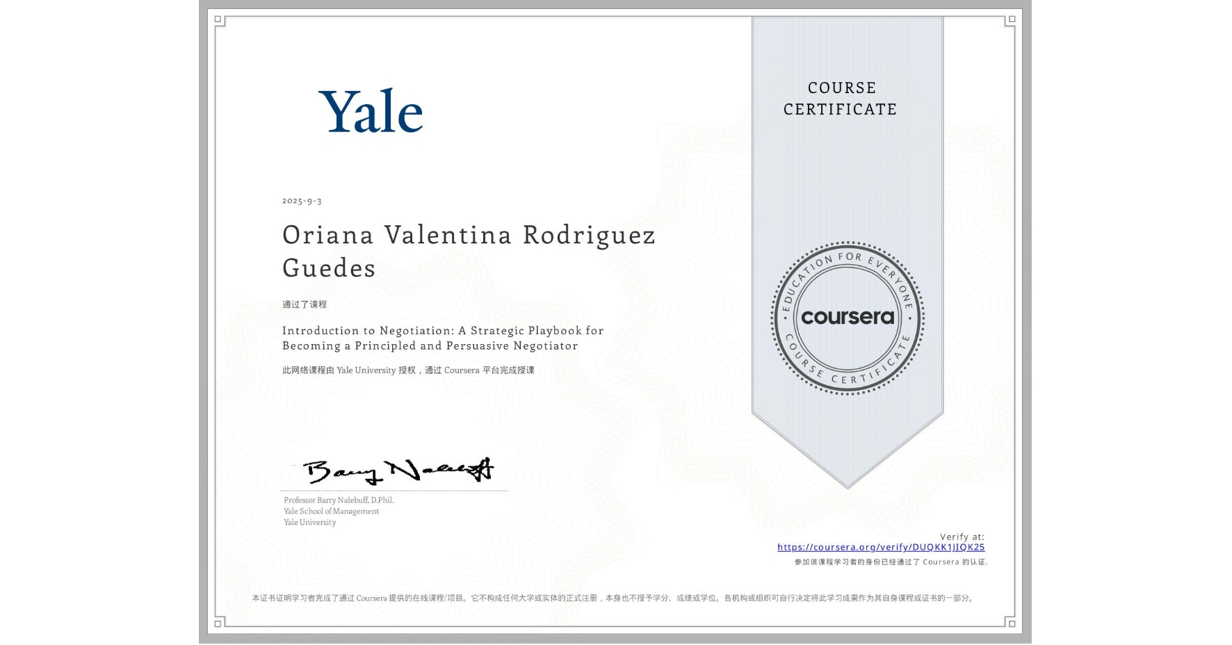 View certificate for Oriana Valentina Rodriguez Guedes, Introduction to Negotiation: A Strategic Playbook for Becoming a Principled and Persuasive Negotiator, an online non-credit course authorized by Yale University and offered through Coursera