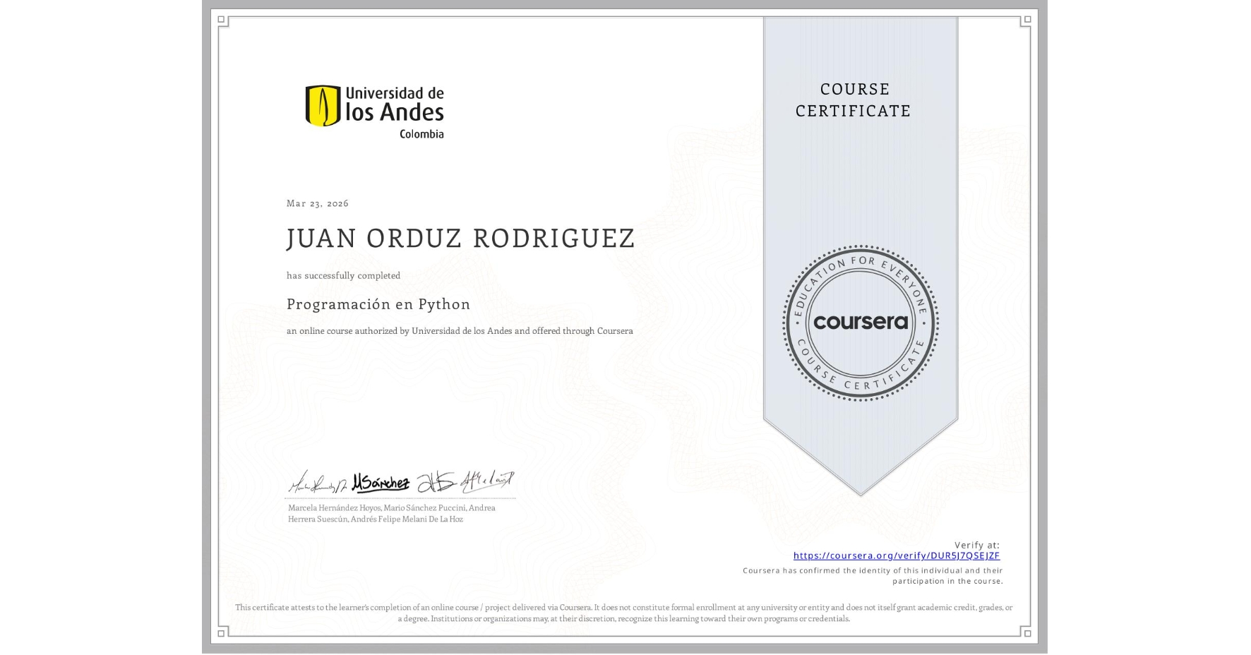 View certificate for JUAN ORDUZ RODRIGUEZ, Programación en Python, an online non-credit course authorized by Universidad de los Andes and offered through Coursera