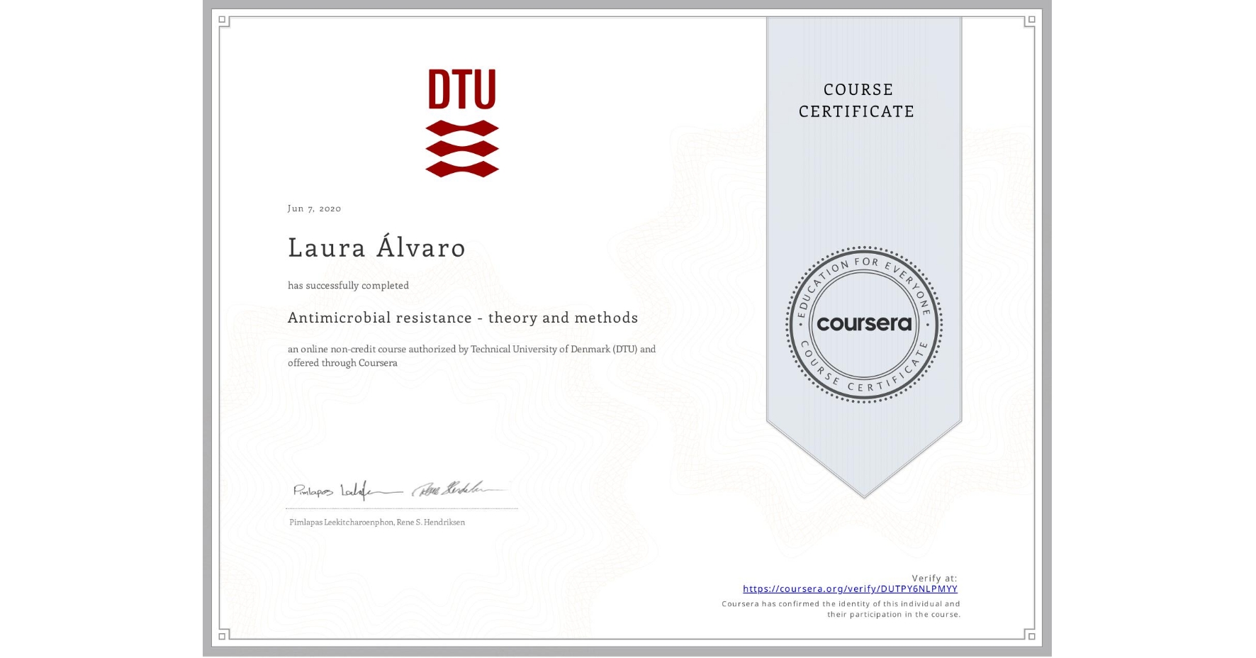 View certificate for Laura Álvaro , Antimicrobial resistance - theory and methods, an online non-credit course authorized by Technical University of Denmark (DTU) and offered through Coursera