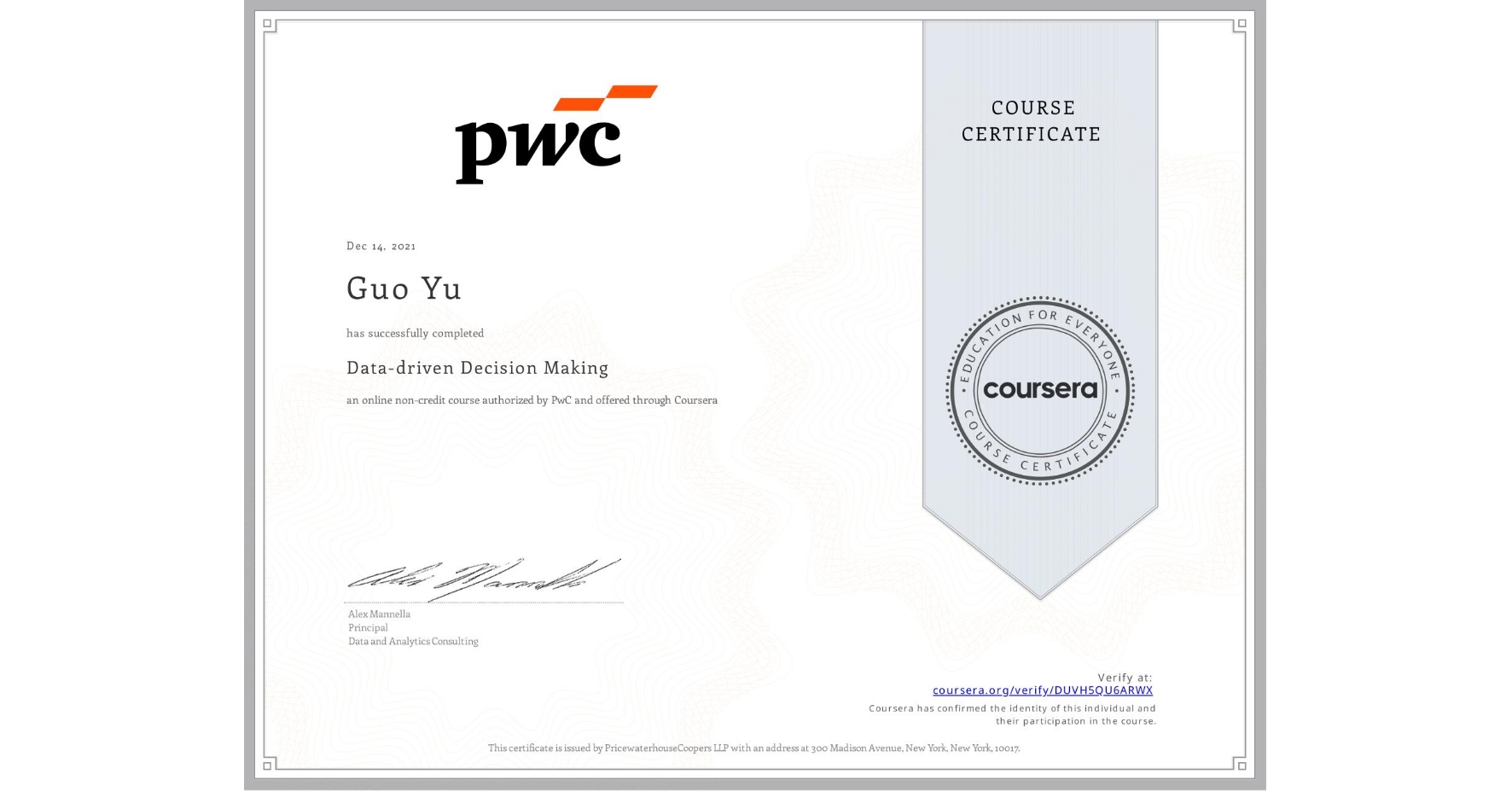 View certificate for Guo Yu, Data-driven Decision Making, an online non-credit course authorized by PwC and offered through Coursera