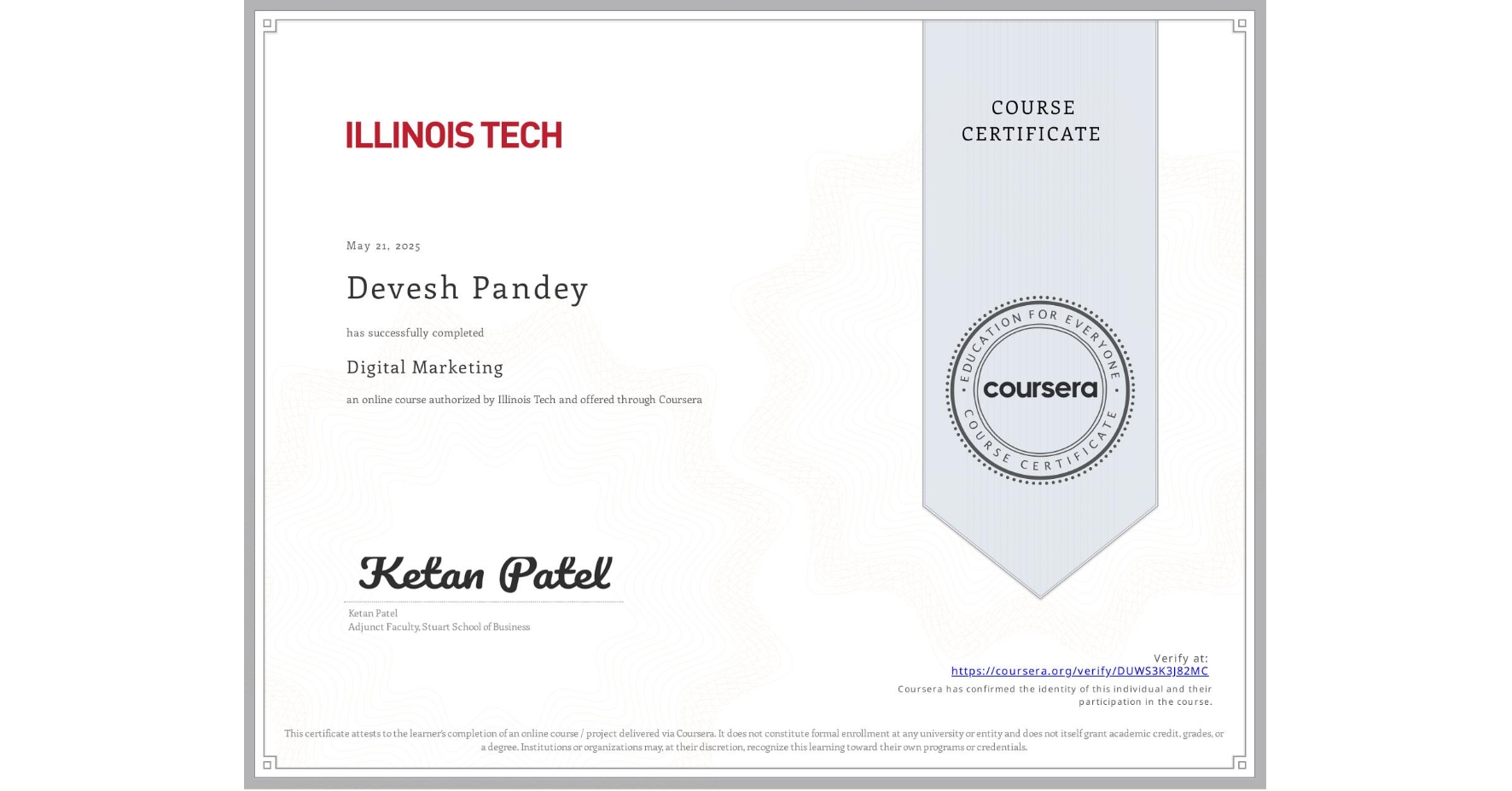 View certificate for Devesh Pandey, Digital Marketing, an online non-credit course authorized by Illinois Tech and offered through Coursera