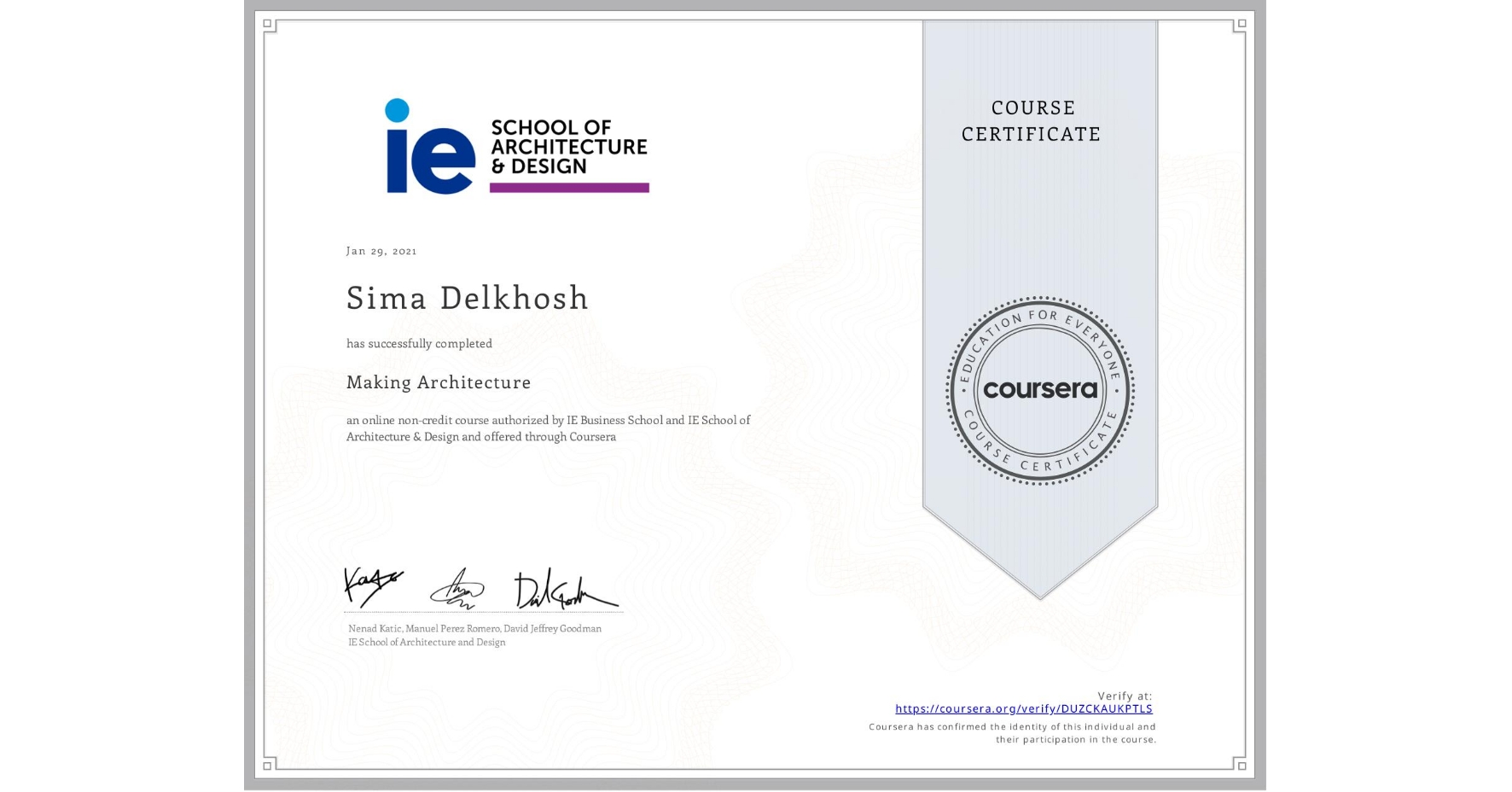 View certificate for Sima Delkhosh, Making Architecture, an online non-credit course authorized by IE Business School & IE School of Architecture & Design and offered through Coursera
