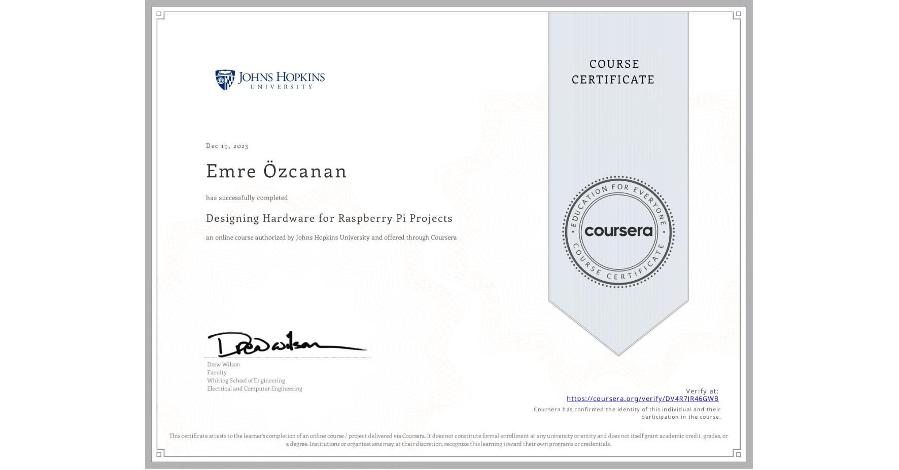 View certificate for Emre Özcanan, Designing Hardware for Raspberry Pi Projects, an online non-credit course authorized by Johns Hopkins University and offered through Coursera