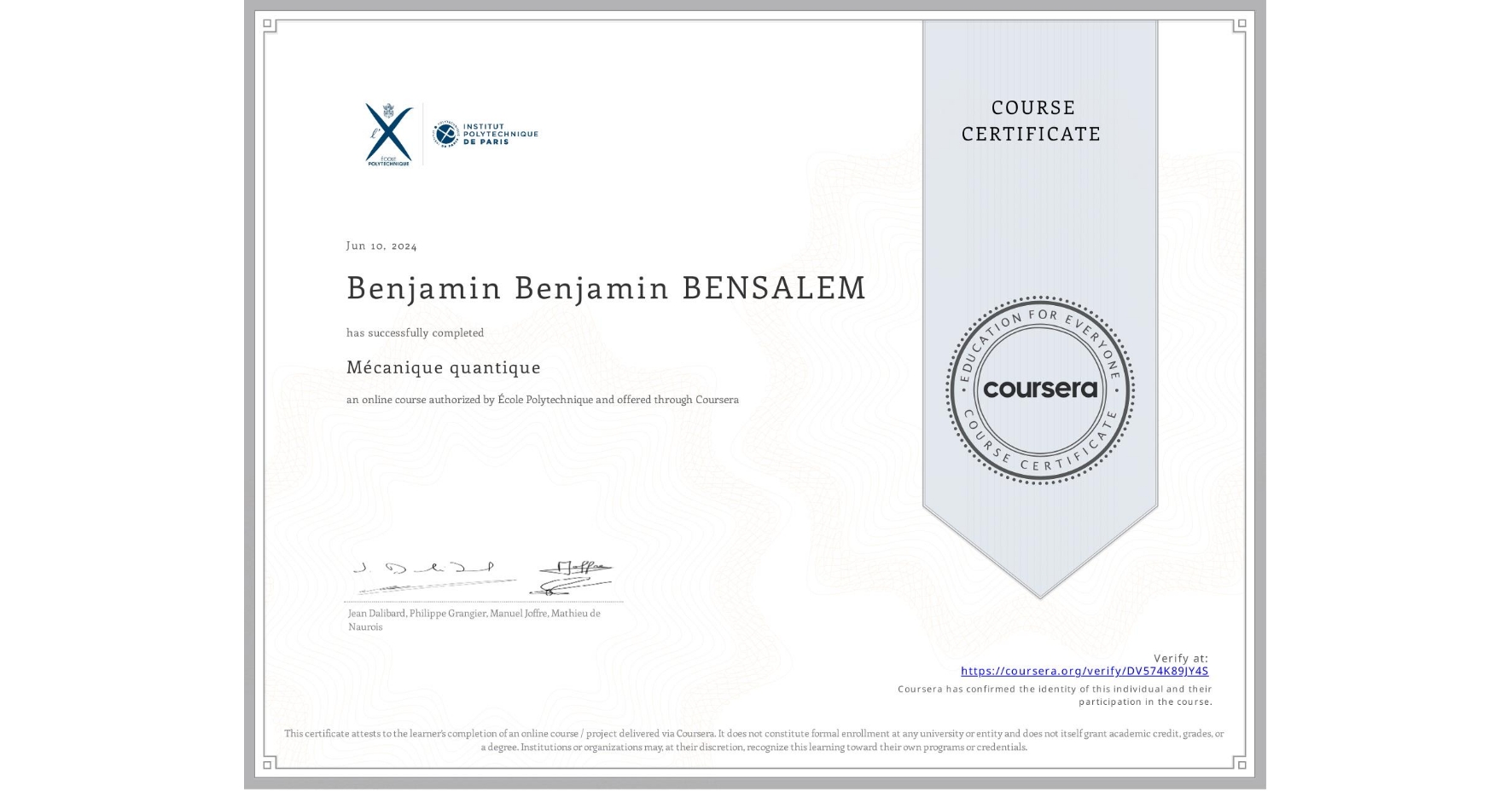 View certificate for Benjamin Benjamin BENSALEM, Mécanique quantique, an online non-credit course authorized by École Polytechnique and offered through Coursera