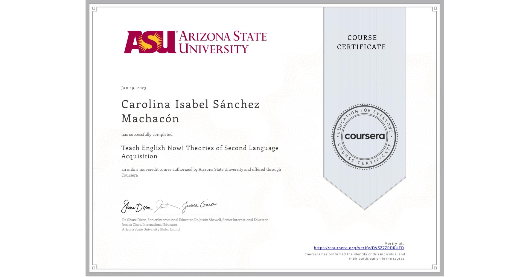 View certificate for Carolina Isabel  Sánchez Machacón , Teach English Now! Theories of Second Language Acquisition, an online non-credit course authorized by Arizona State University and offered through Coursera