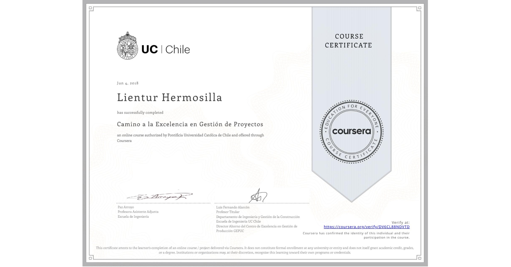 View certificate for Lientur Hermosilla, Camino a la Excelencia en Gestión de Proyectos, an online non-credit course authorized by Pontificia Universidad Católica de Chile and offered through Coursera