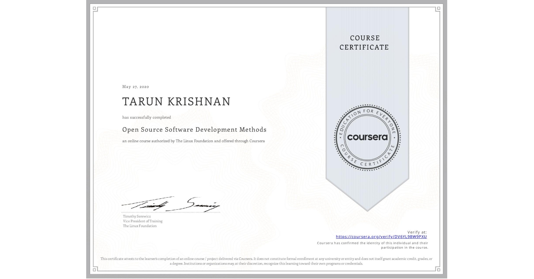 View certificate for TARUN KRISHNAN, Open Source Software Development Methods, an online non-credit course authorized by The Linux Foundation and offered through Coursera