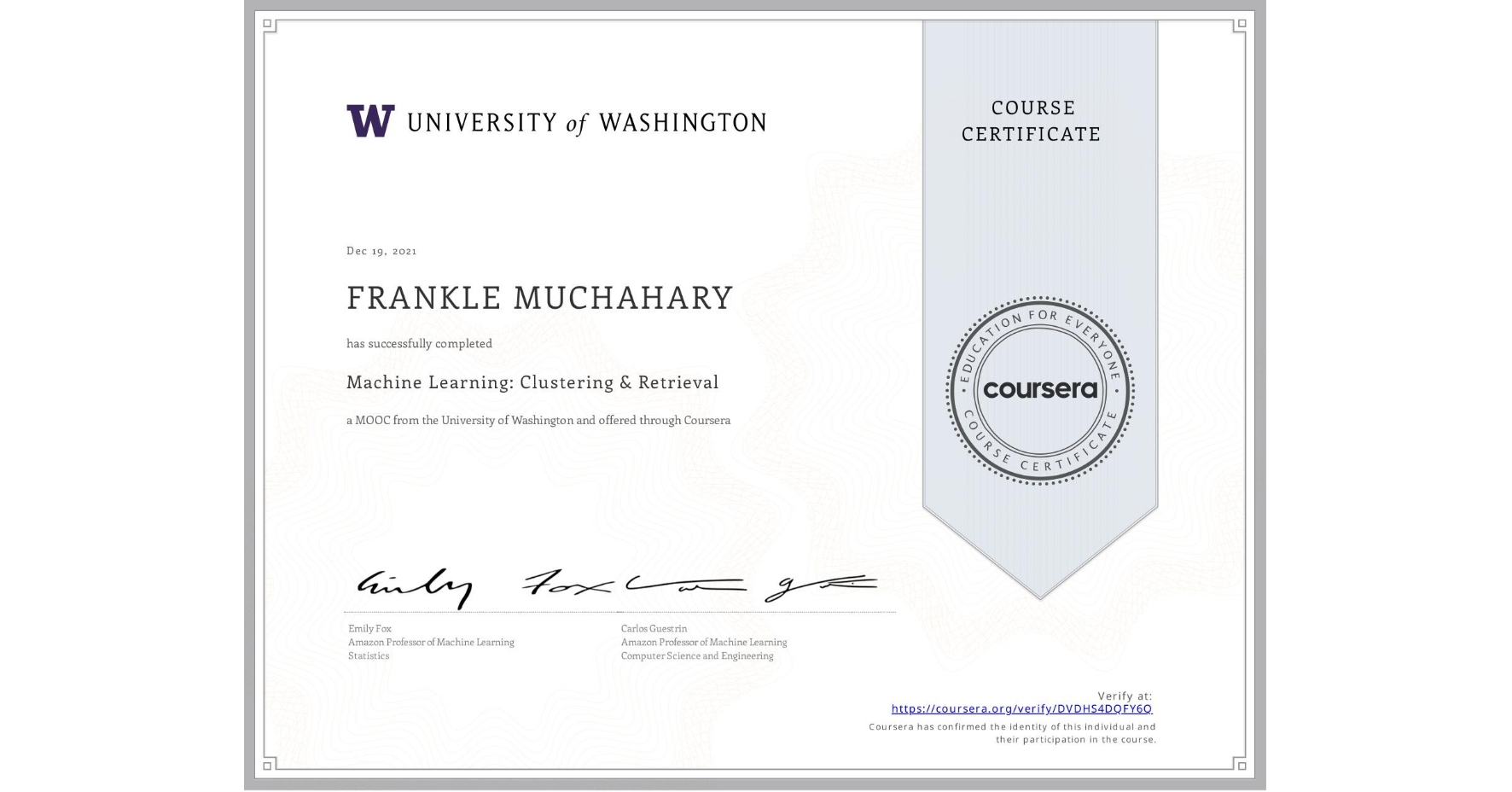 View certificate for FRANKLE MUCHAHARY, Machine Learning: Clustering & Retrieval, an online non-credit course authorized by University of Washington and offered through Coursera