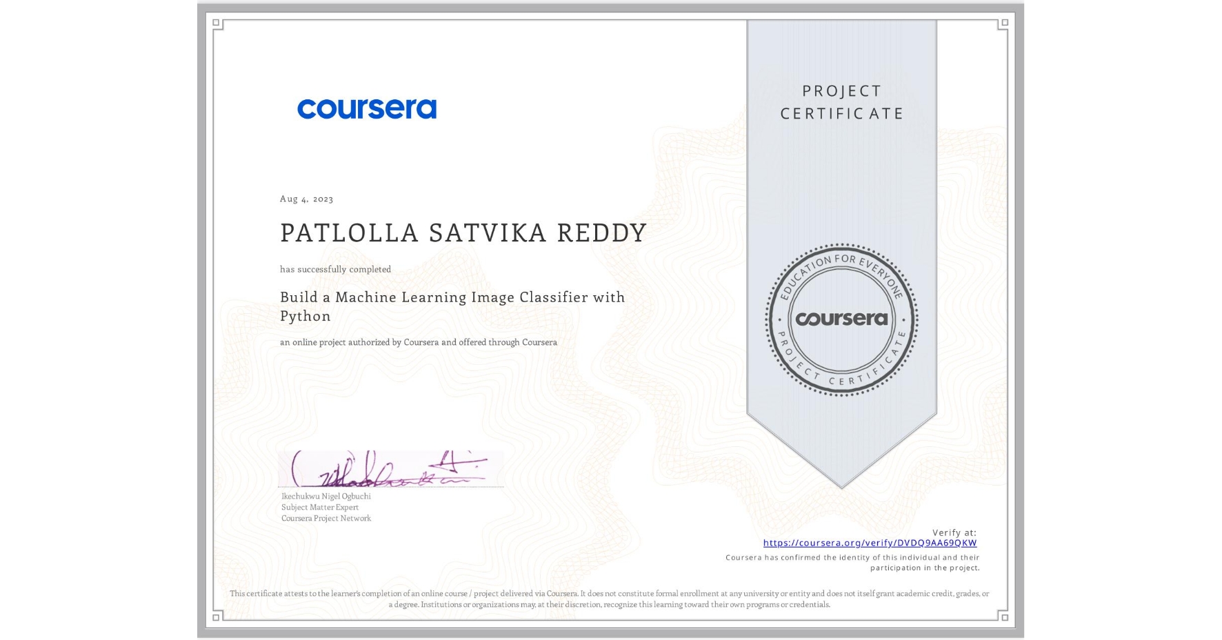 View certificate for PATLOLLA SATVIKA REDDY, Build a Machine Learning Image Classifier with Python, an online non-credit course authorized by Coursera and offered through Coursera