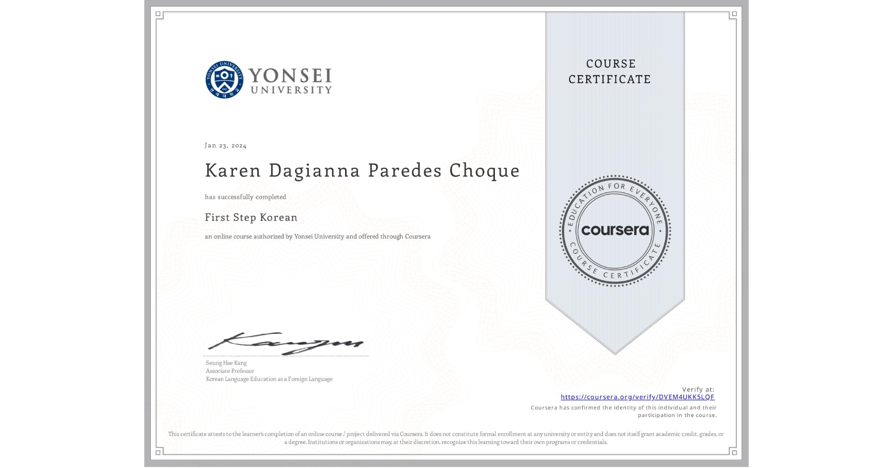 View certificate for Karen Dagianna Paredes Choque, First Step Korean, an online non-credit course authorized by Yonsei University and offered through Coursera