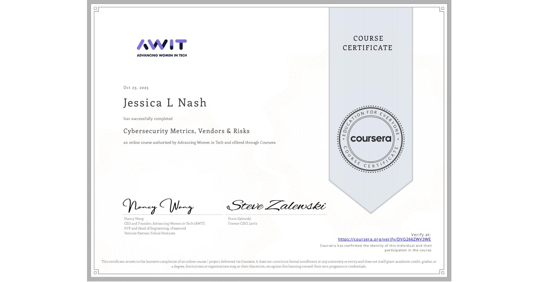 View certificate for Jessica L Nash, Cybersecurity Metrics, Vendors & Risks, an online non-credit course authorized by Advancing Women in Tech and offered through Coursera