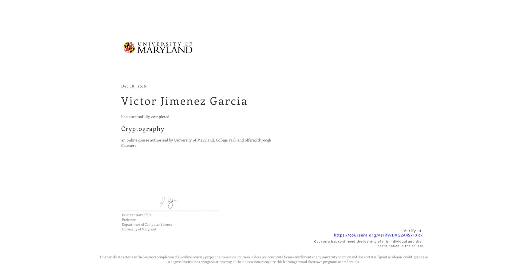 View certificate for Victor Jimenez Garcia, Cryptography, an online non-credit course authorized by University of Maryland, College Park and offered through Coursera