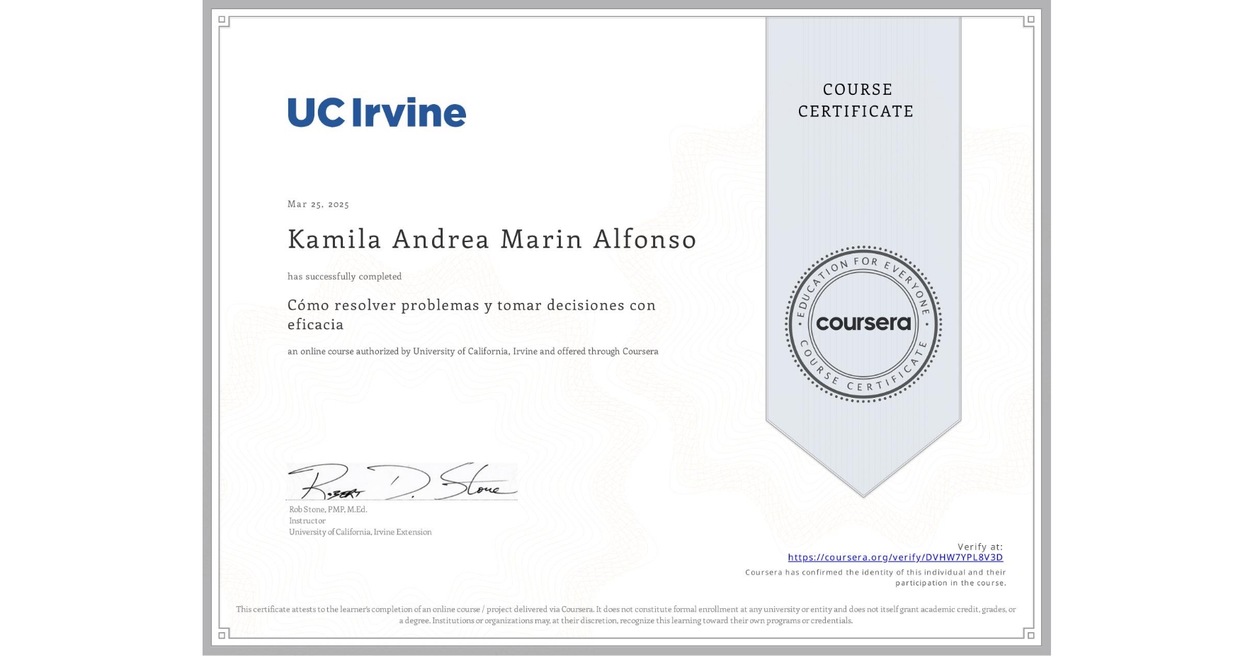 View certificate for Kamila Andrea Marin Alfonso, Cómo resolver problemas y tomar decisiones con eficacia, an online non-credit course authorized by University of California, Irvine and offered through Coursera