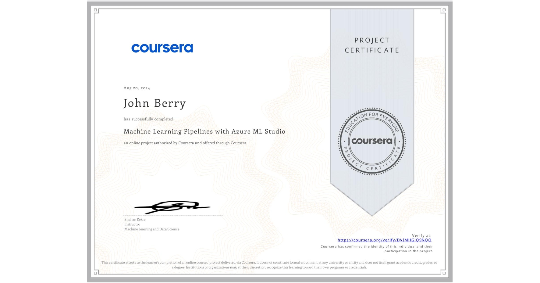 View certificate for John Berry, Machine Learning Pipelines with Azure ML Studio, an online non-credit course authorized by Coursera and offered through Coursera