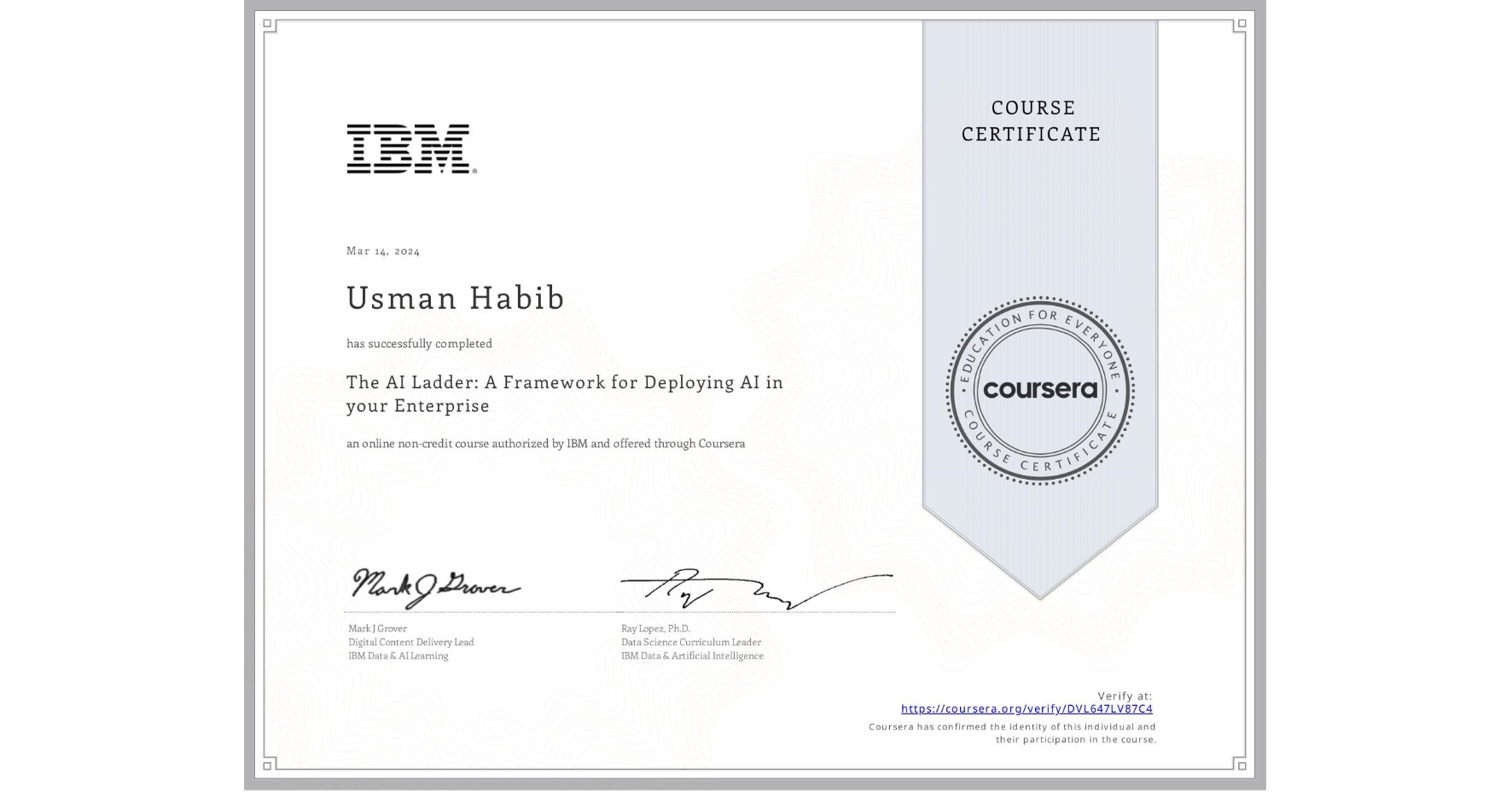 View certificate for Usman Habib, The AI Ladder: A Framework for Deploying AI in your Enterprise, an online non-credit course authorized by IBM  and offered through Coursera