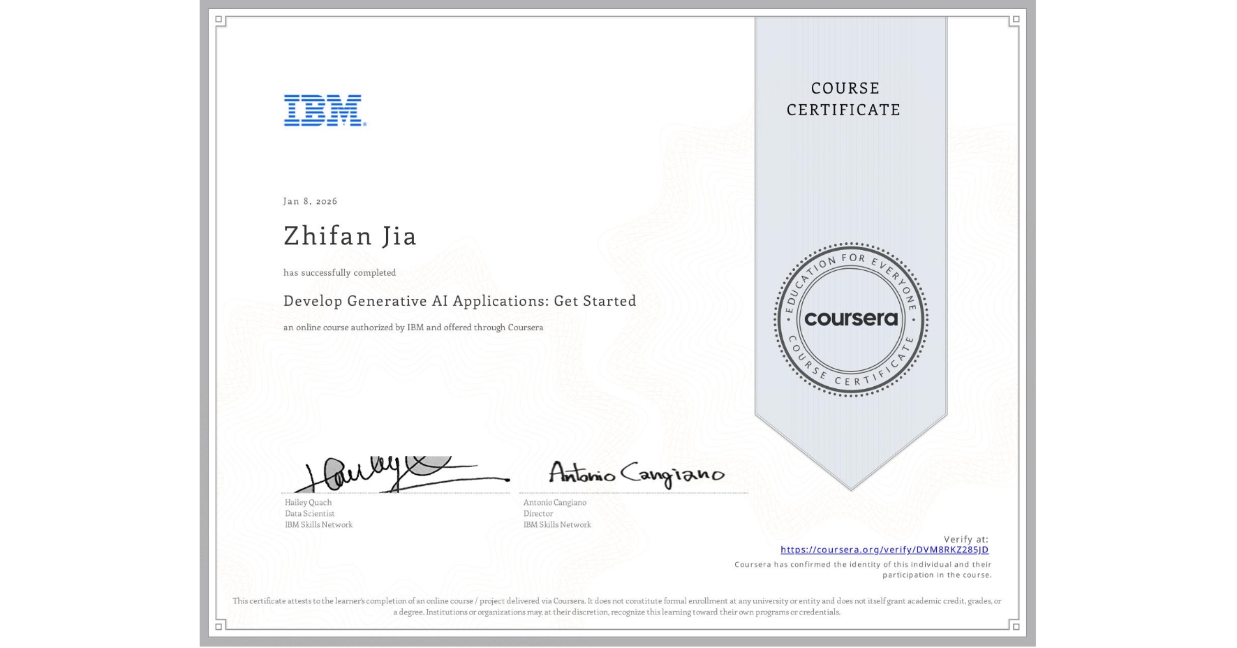 View certificate for Zhifan Jia, Develop Generative AI Applications: Get Started, an online non-credit course authorized by IBM and offered through Coursera