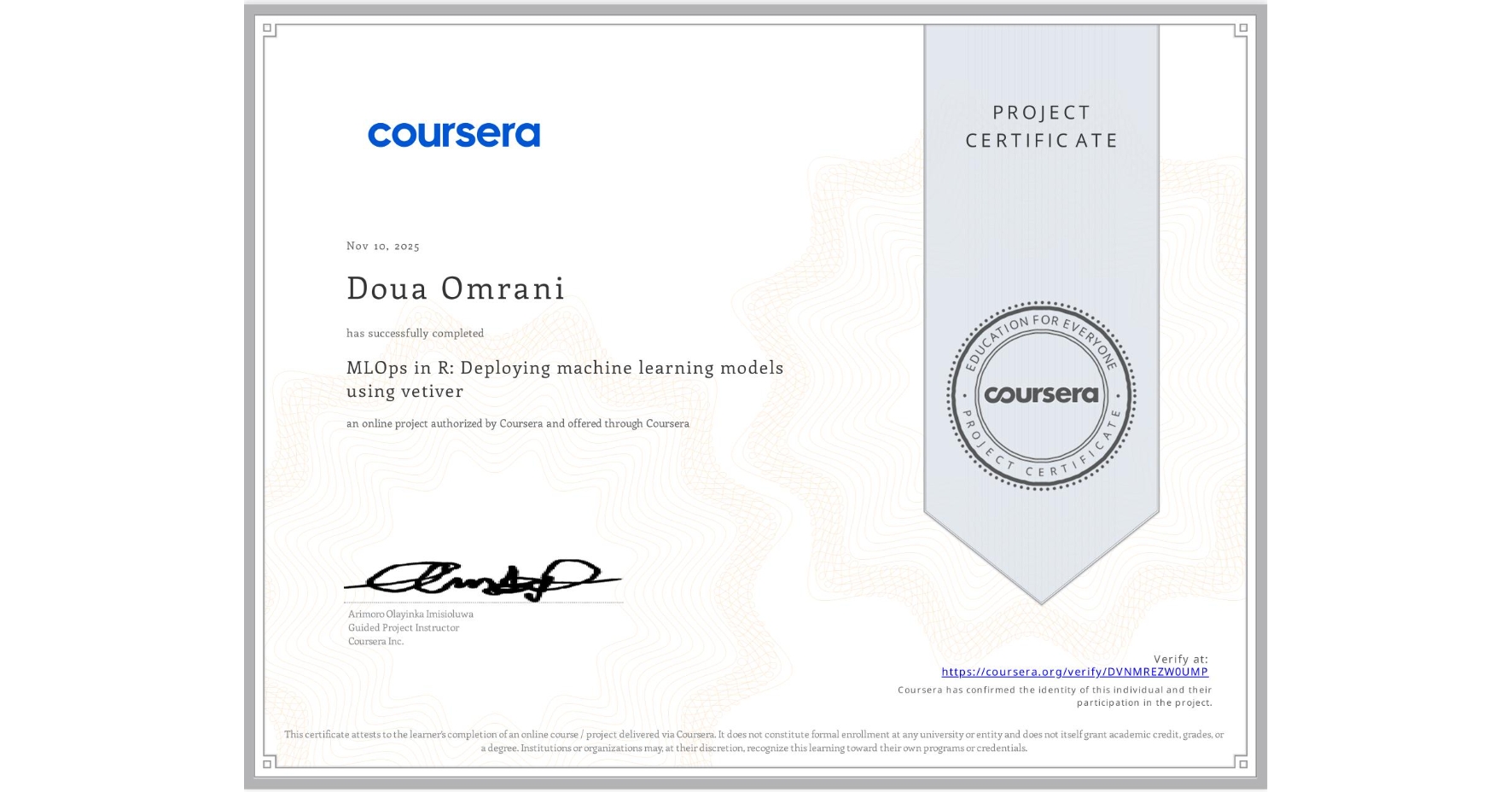 View certificate for Doua Omrani, MLOps in R: Deploying machine learning models using vetiver, an online non-credit course authorized by Coursera and offered through Coursera