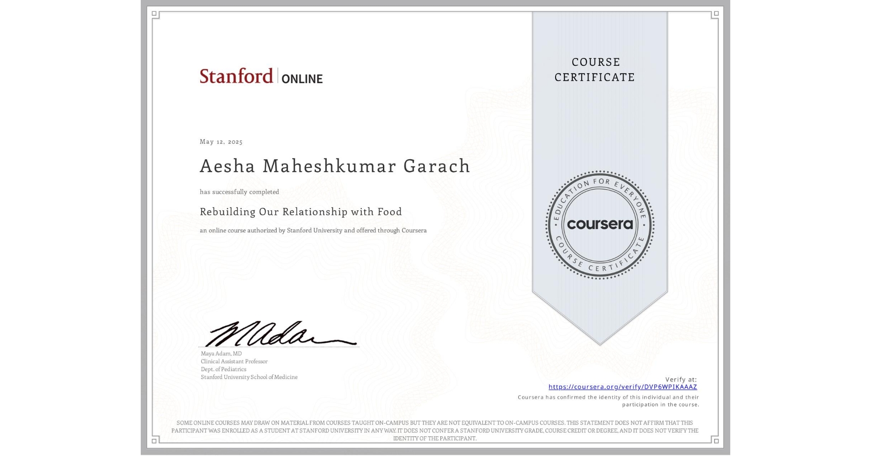 View certificate for Aesha Maheshkumar Garach, Rebuilding Our Relationship with Food, an online non-credit course authorized by Stanford University and offered through Coursera