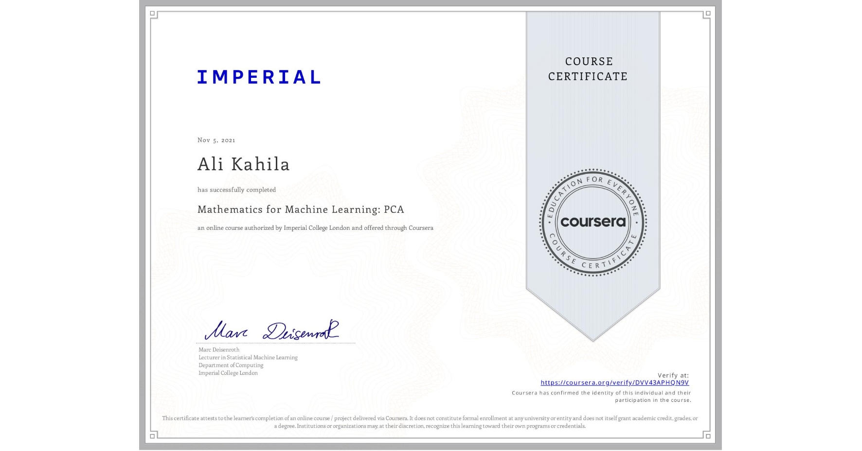 View certificate for Ali Kahila, Mathematics for Machine Learning: PCA, an online non-credit course authorized by Imperial College London and offered through Coursera