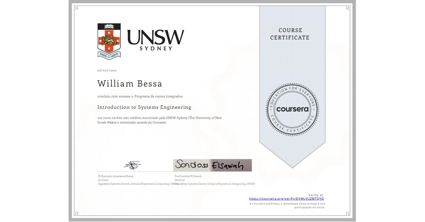 View certificate for William Bessa, Introduction to Systems Engineering, an online non-credit course authorized by UNSW Sydney (The University of New South Wales) and offered through Coursera