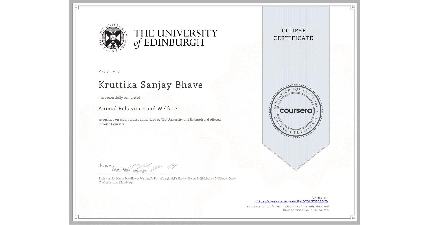 View certificate for Kruttika Sanjay Bhave, Animal Behaviour and Welfare, an online non-credit course authorized by The University of Edinburgh and offered through Coursera