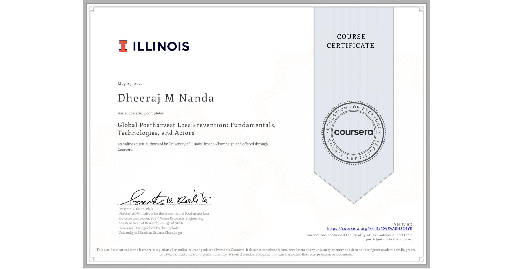 View certificate for Dheeraj M  Nanda, Global Postharvest Loss Prevention: Fundamentals, Technologies, and Actors, an online non-credit course authorized by University of Illinois Urbana-Champaign and offered through Coursera