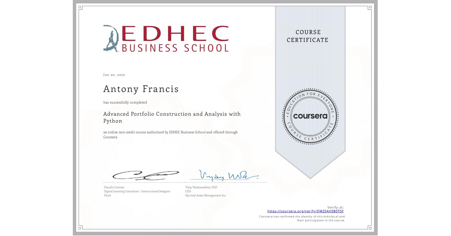 View certificate for Antony Francis, Advanced Portfolio Construction and Analysis with Python, an online non-credit course authorized by EDHEC Business School and offered through Coursera