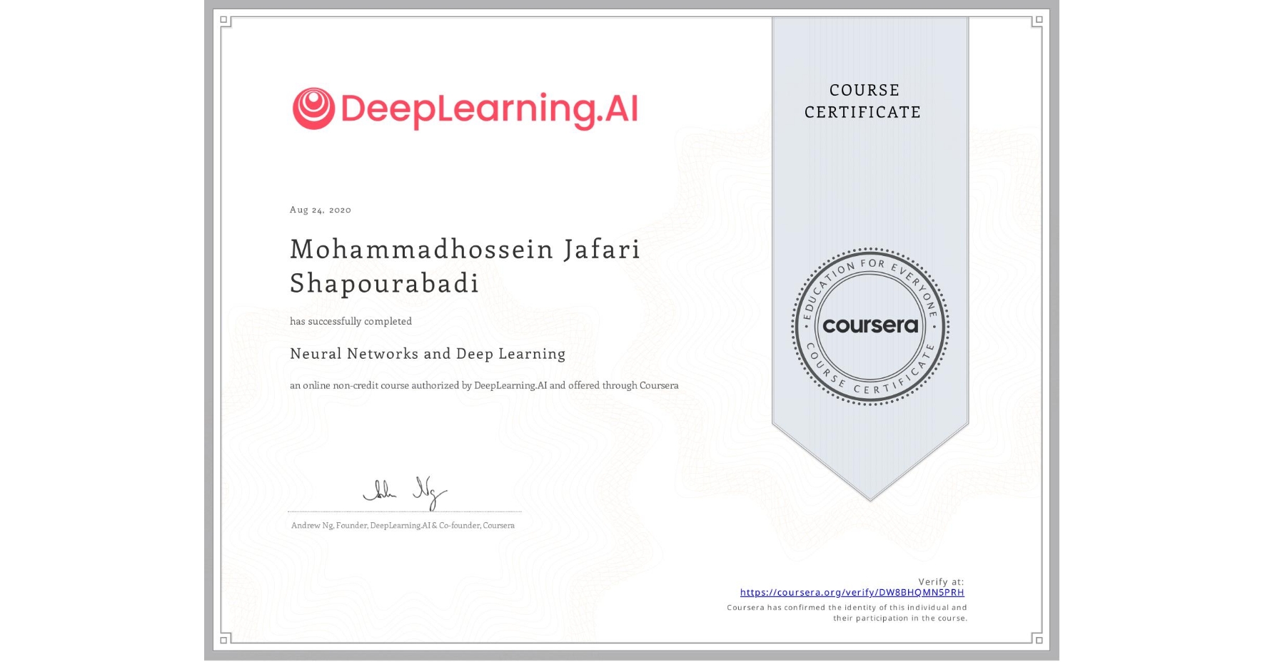 View certificate for Mohammadhossein Jafari Shapourabadi, Neural Networks and Deep Learning, an online non-credit course authorized by DeepLearning.AI and offered through Coursera
