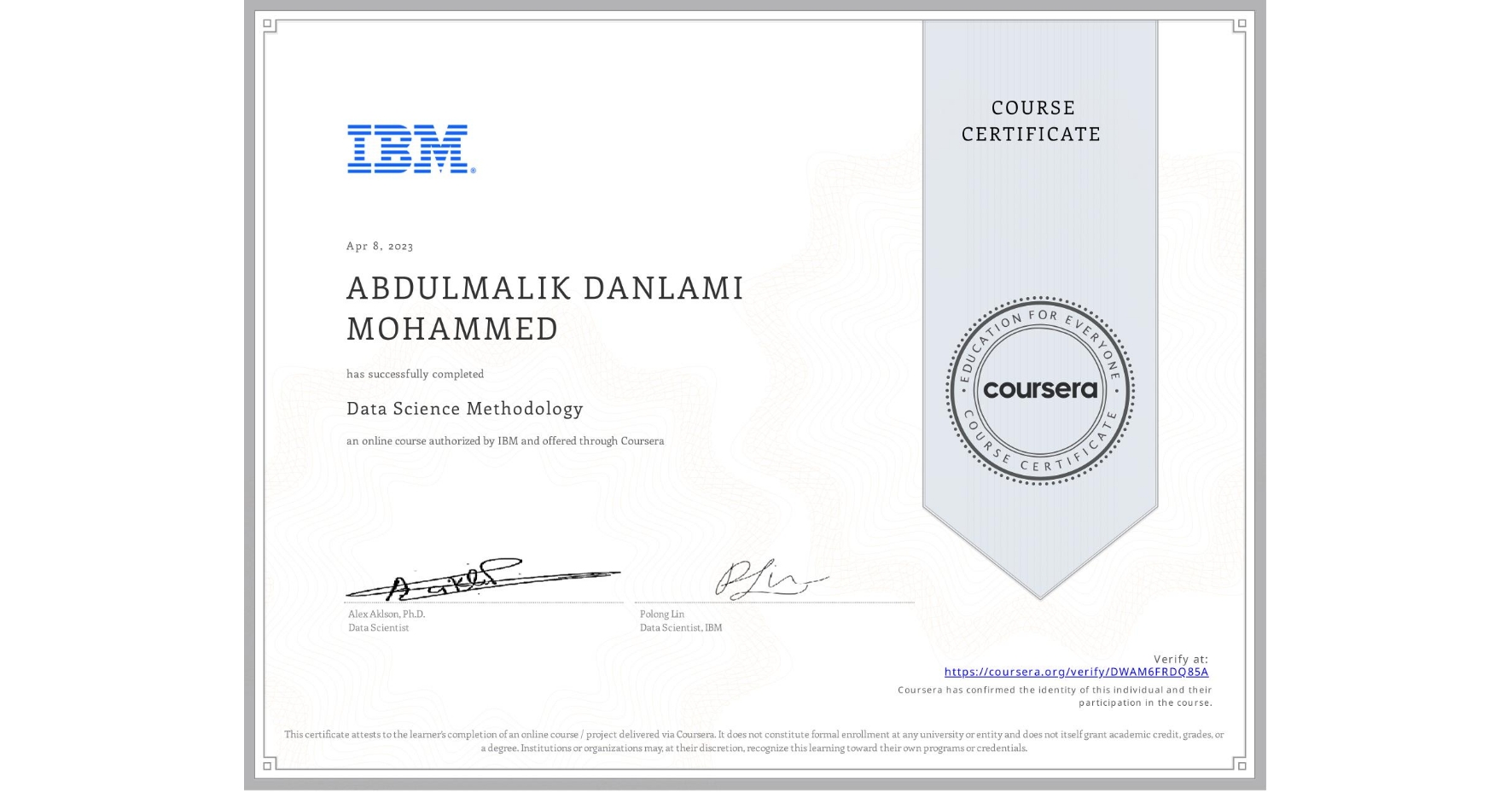 View certificate for ABDULMALIK DANLAMI MOHAMMED, Data Science Methodology, an online non-credit course authorized by IBM and offered through Coursera