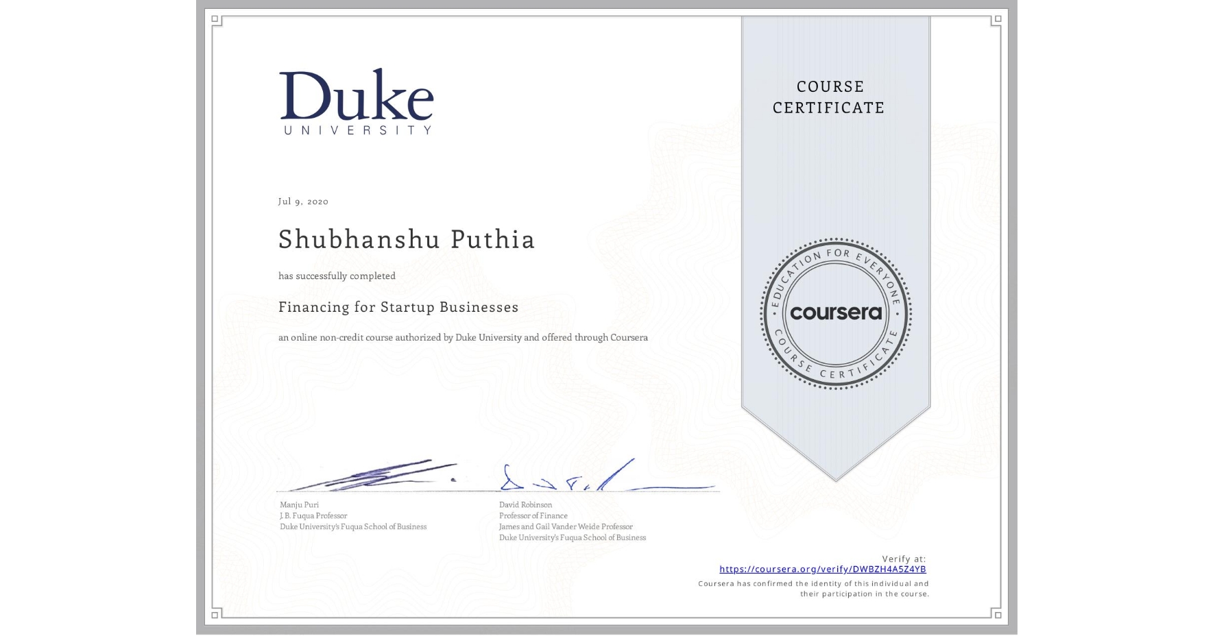 View certificate for Shubhanshu Puthia, Financing for Startup Businesses, an online non-credit course authorized by Duke University and offered through Coursera
