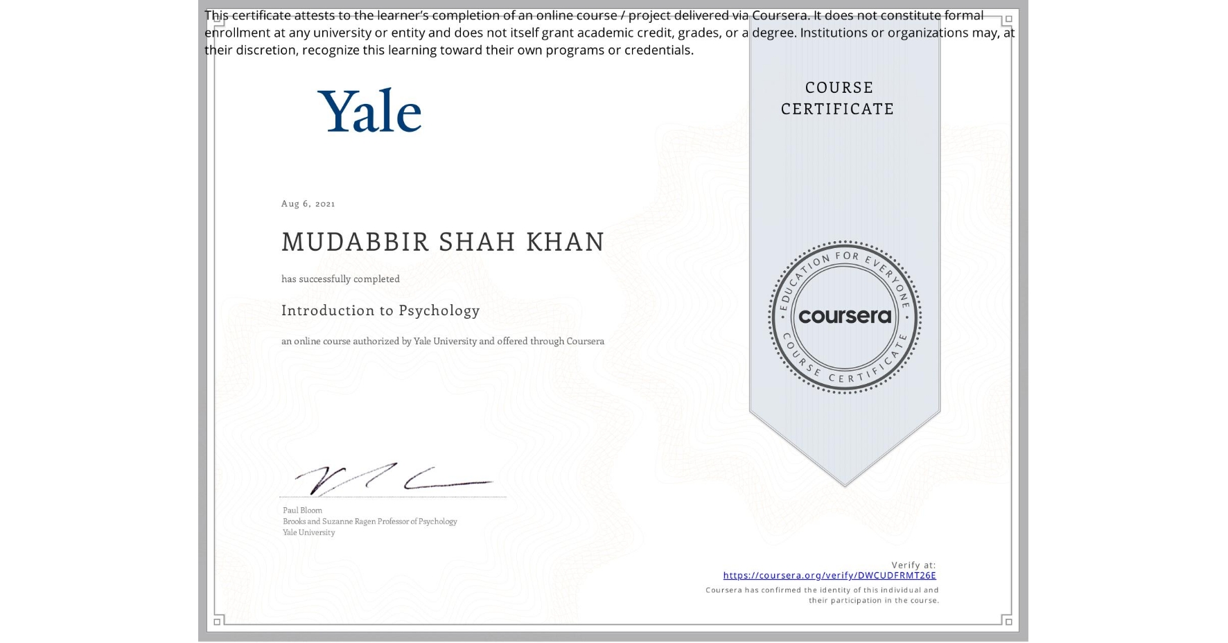 View certificate for MUDABBIR SHAH KHAN, Introduction to Psychology , an online non-credit course authorized by Yale University and offered through Coursera