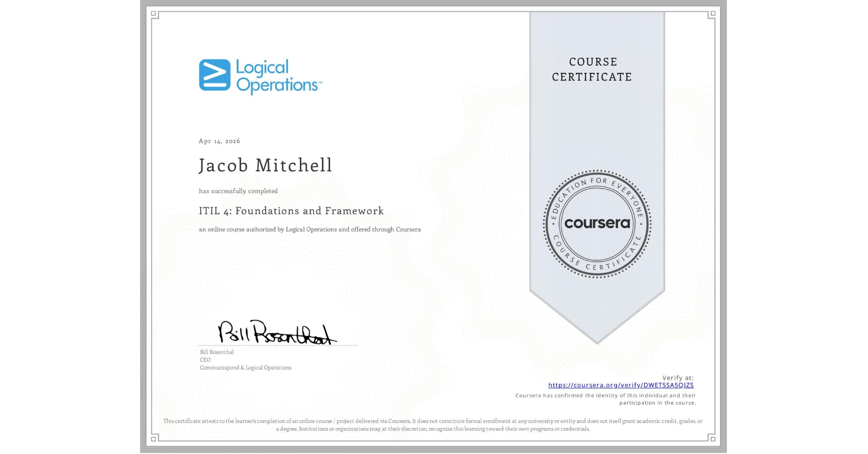 View certificate for Jacob Mitchell, ITIL 4: Foundations and Framework, an online non-credit course authorized by Logical Operations and offered through Coursera