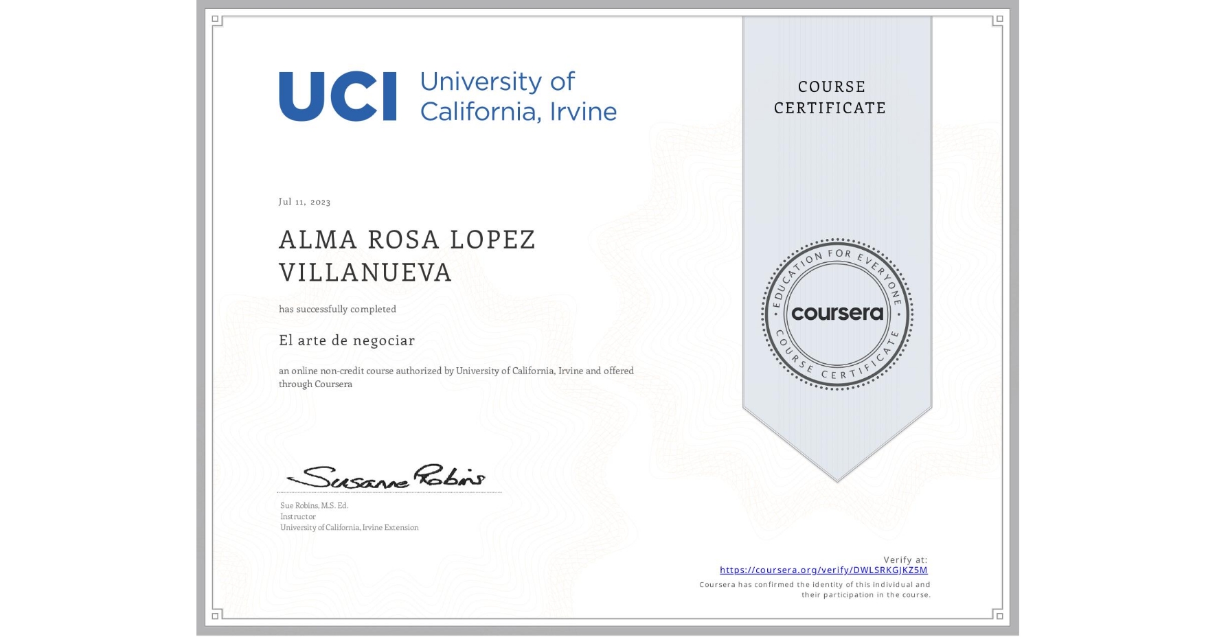 View certificate for ALMA ROSA LOPEZ VILLANUEVA, El arte de negociar, an online non-credit course authorized by University of California, Irvine and offered through Coursera