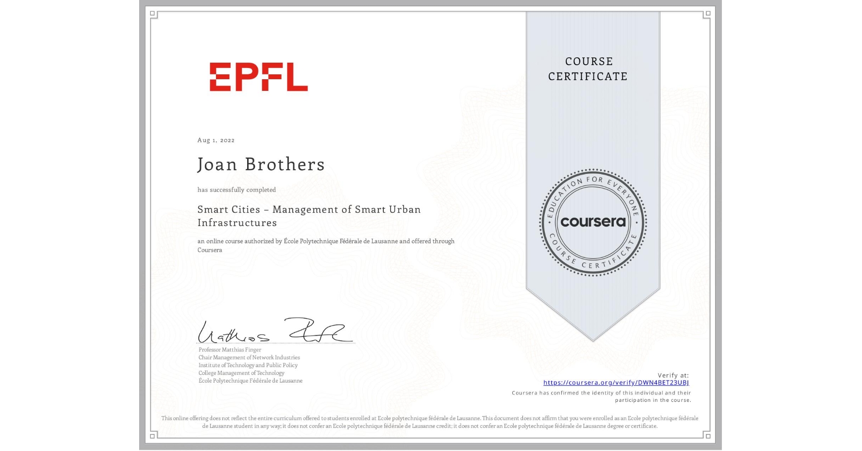 View certificate for Joan Brothers, Smart Cities – Management of Smart Urban Infrastructures, an online non-credit course authorized by École Polytechnique Fédérale de Lausanne and offered through Coursera