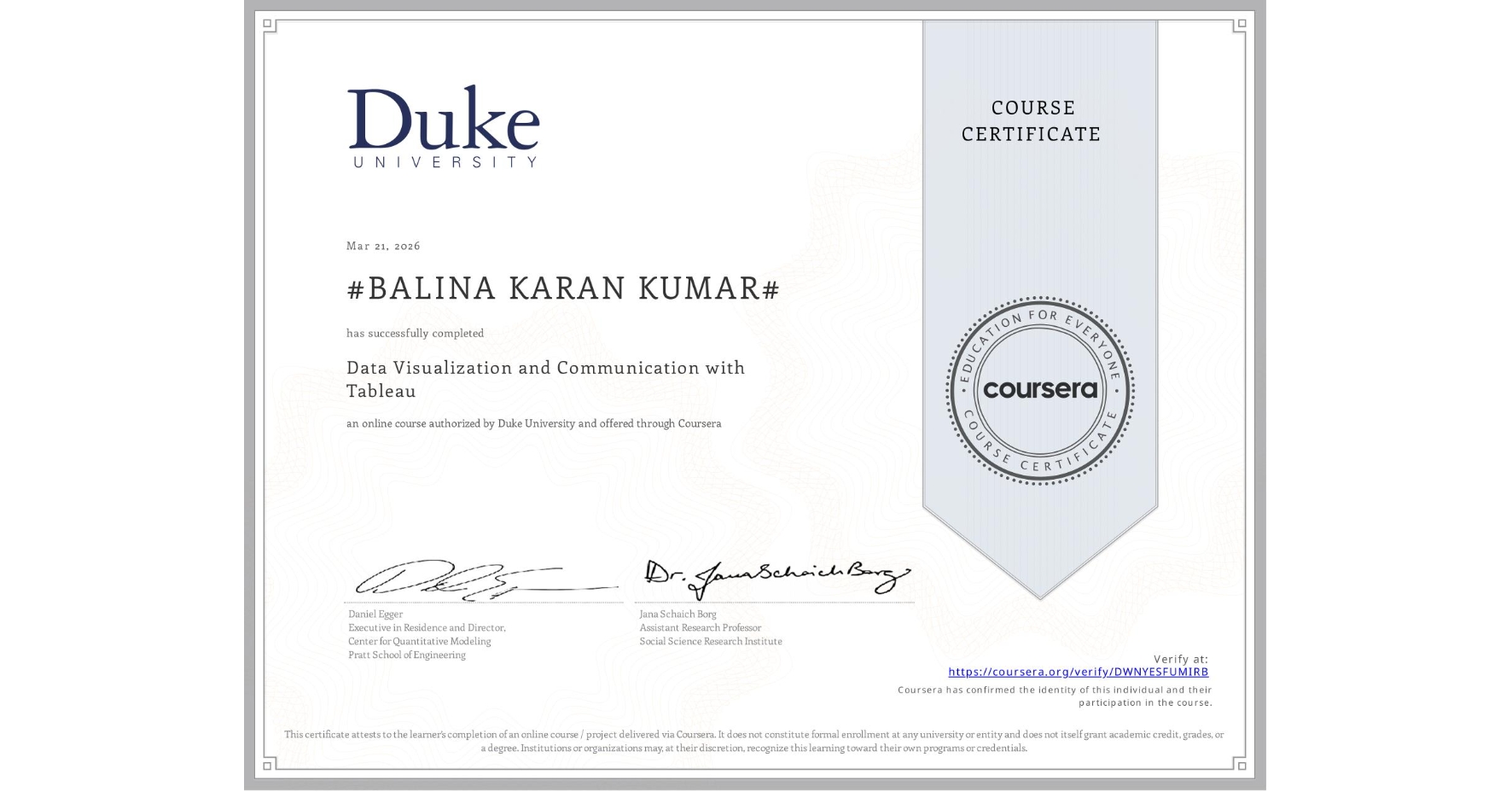 View certificate for #BALINA KARAN KUMAR#, Data Visualization and Communication with Tableau, an online non-credit course authorized by Duke University and offered through Coursera