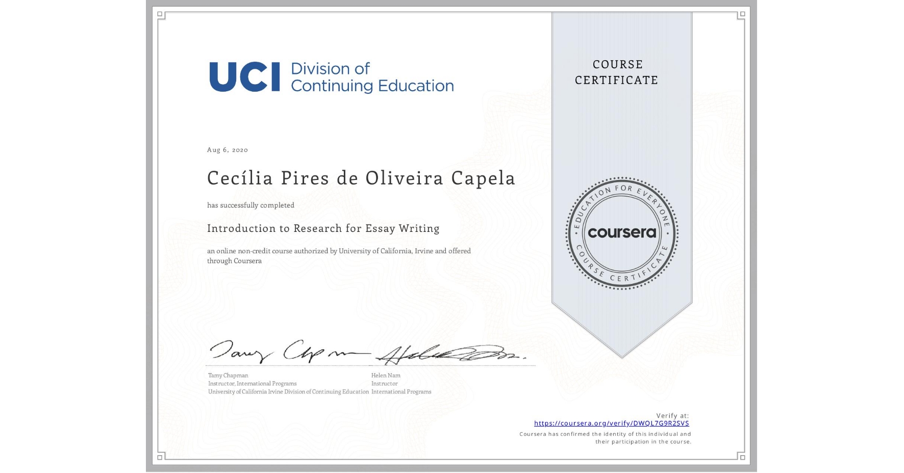 View certificate for Cecília Pires de Oliveira Capela, Introduction to Research for Essay Writing, an online non-credit course authorized by University of California, Irvine and offered through Coursera