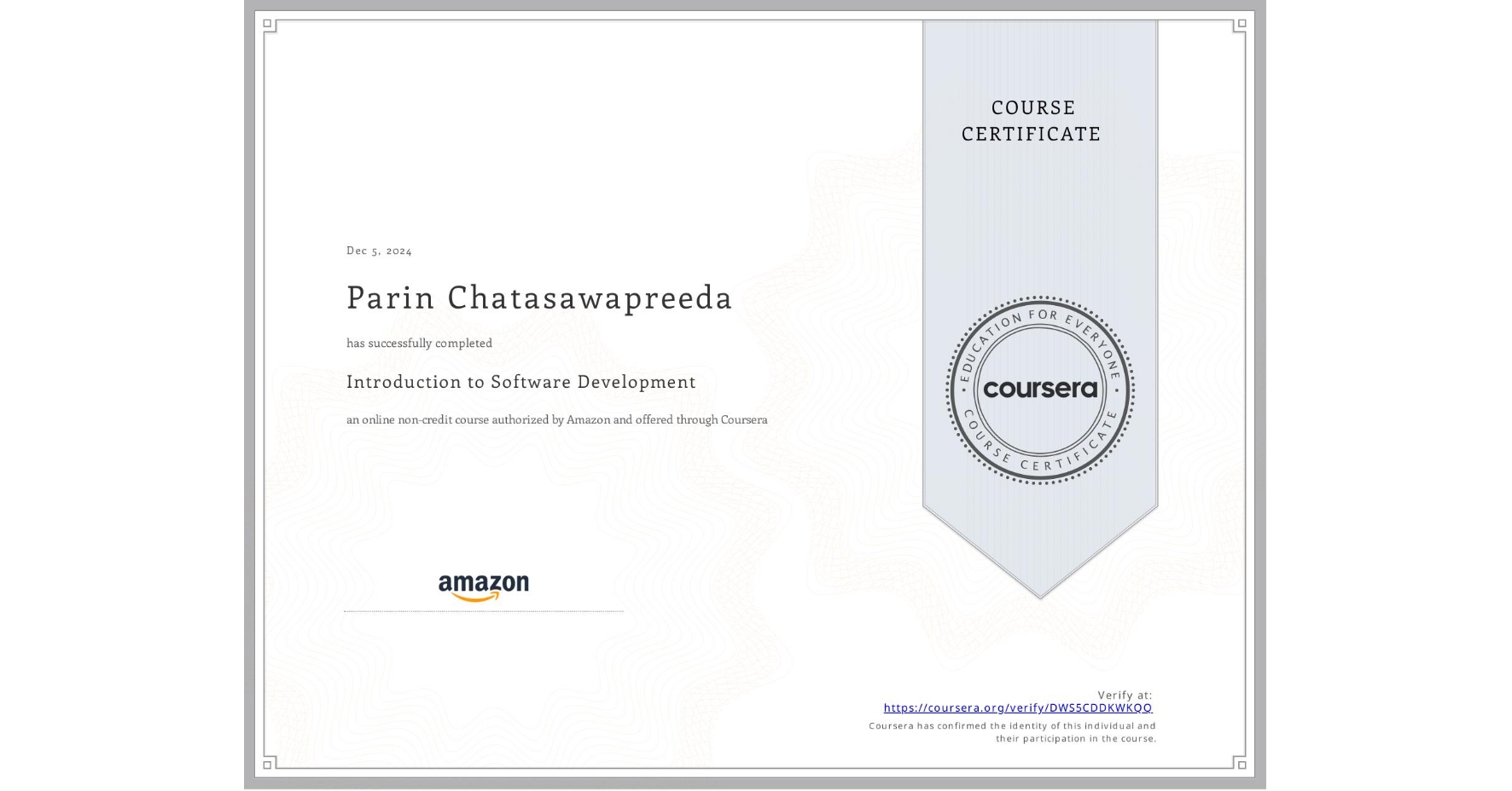 View certificate for Parin Chatasawapreeda, Introduction to Software Development, an online non-credit course authorized by Amazon and offered through Coursera
