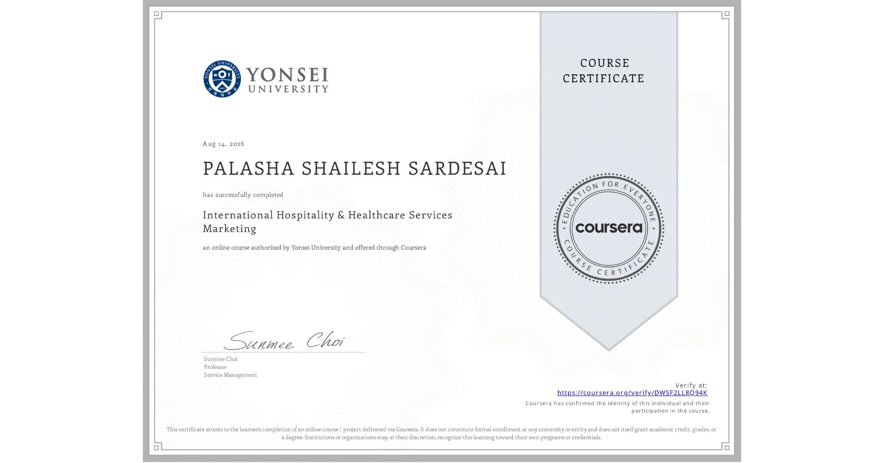 View certificate for PALASHA SHAILESH SARDESAI, International Hospitality & Healthcare Services Marketing, an online non-credit course authorized by Yonsei University and offered through Coursera
