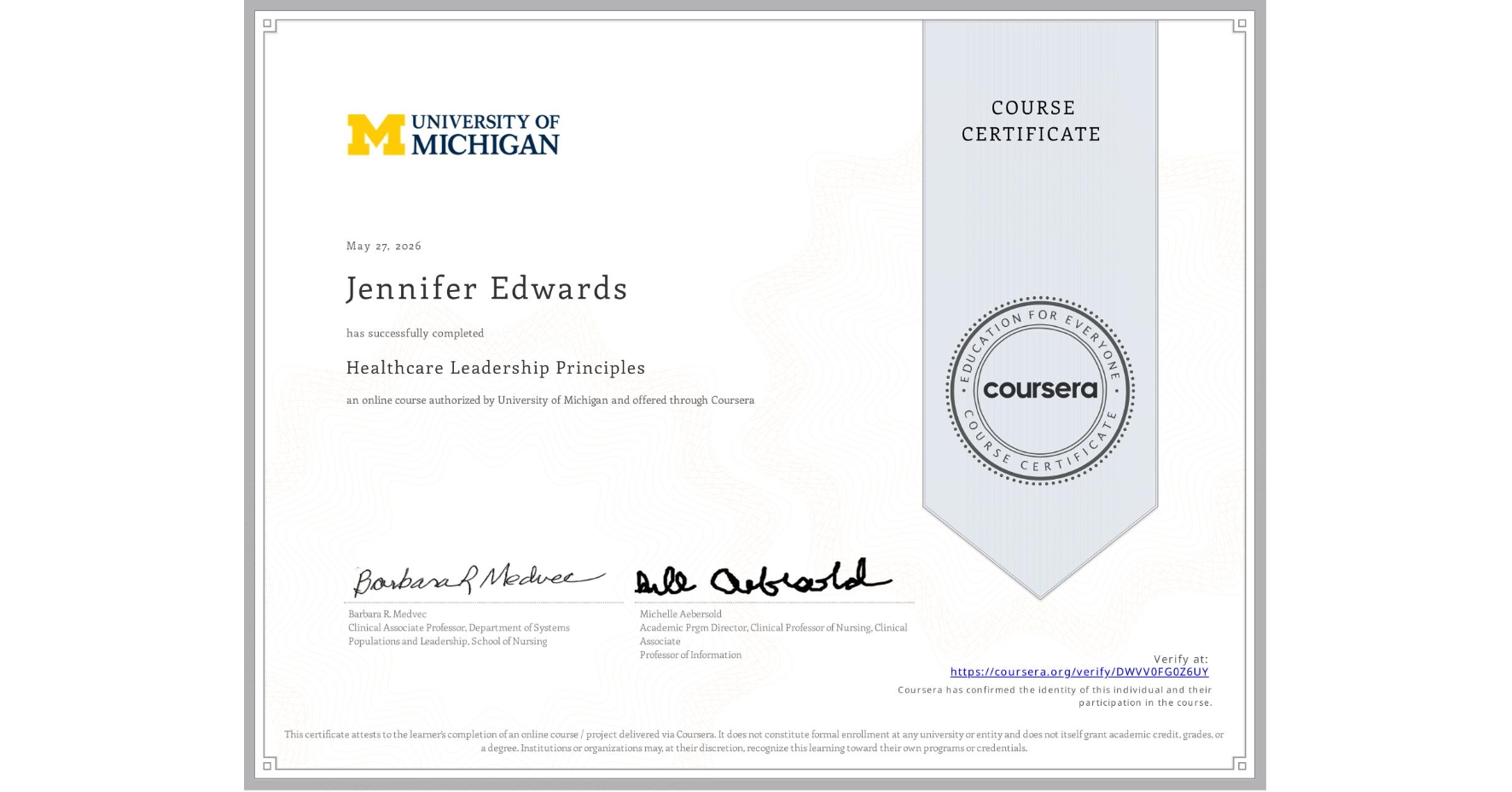 View certificate for Jennifer Edwards, Healthcare Leadership Principles, an online non-credit course authorized by University of Michigan and offered through Coursera