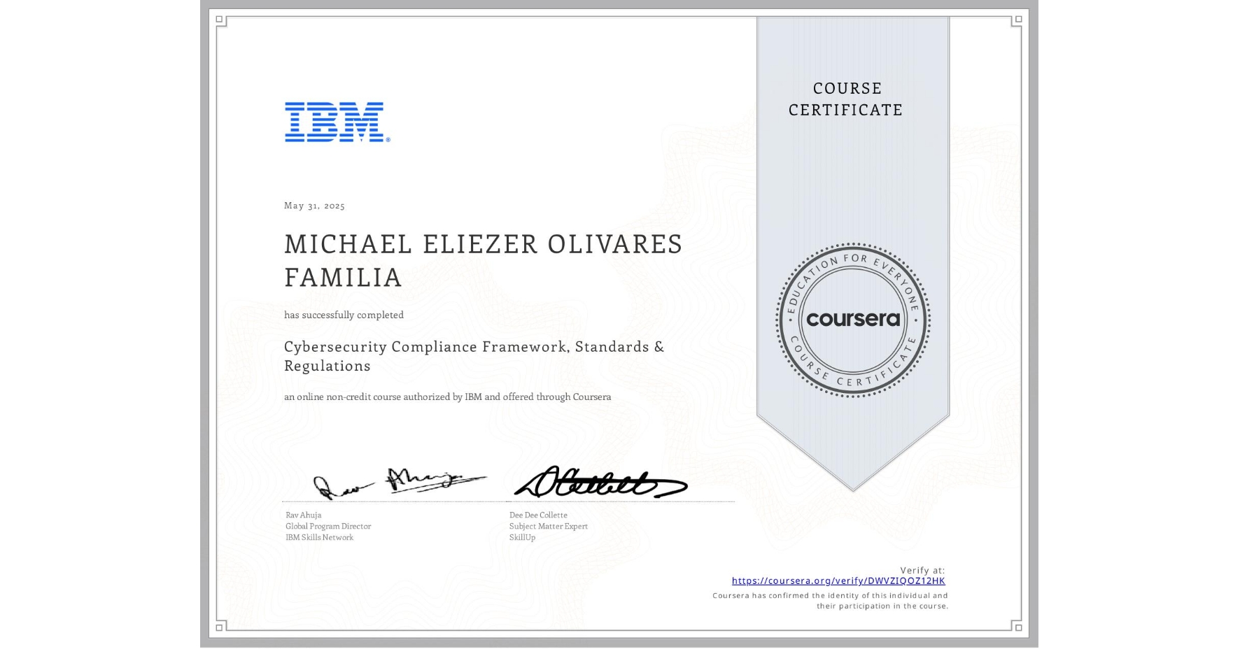 View certificate for MICHAEL ELIEZER OLIVARES FAMILIA, Cybersecurity Compliance Framework, Standards & Regulations, an online non-credit course authorized by IBM and offered through Coursera