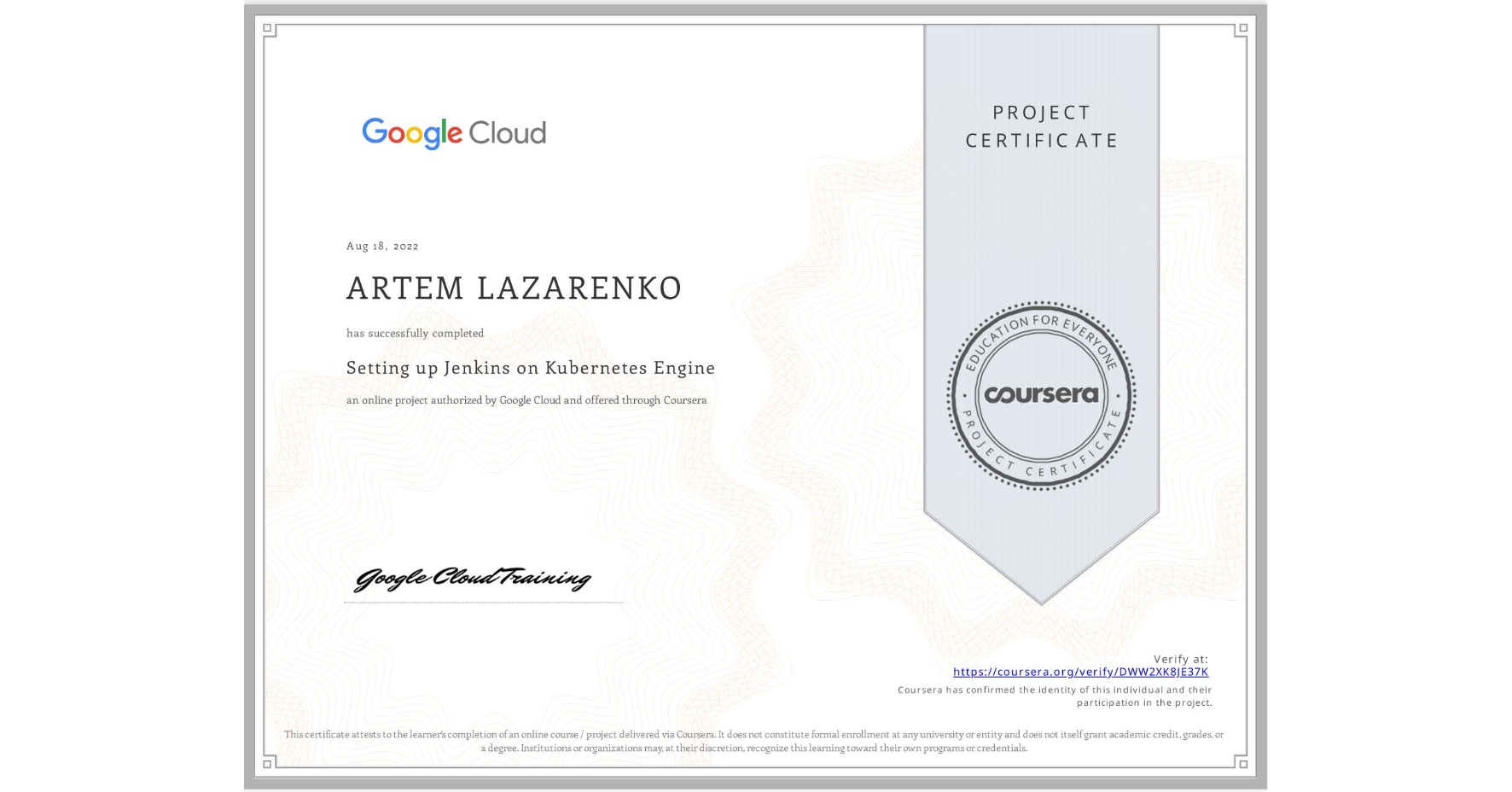 View certificate for ARTEM LAZARENKO, Setting up Jenkins on Kubernetes Engine, an online non-credit course authorized by Google Cloud and offered through Coursera