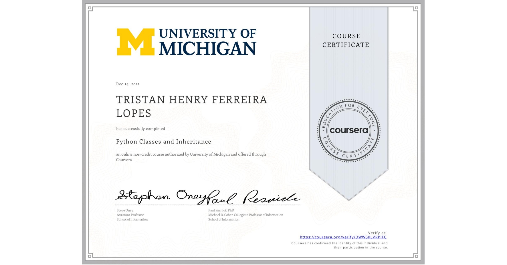 View certificate for TRISTAN HENRY FERREIRA LOPES, Python Classes and Inheritance, an online non-credit course authorized by University of Michigan and offered through Coursera